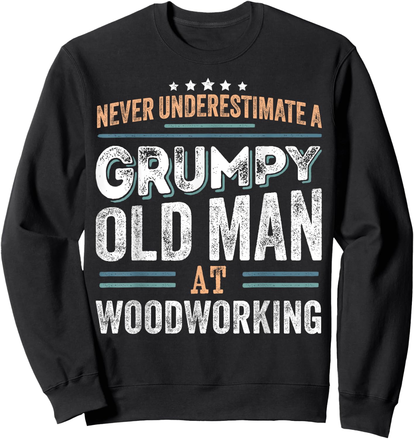Grumpy Old Man at Woodworking Funny Dad Gifts Sweatshirt - Sweatshirt | Black