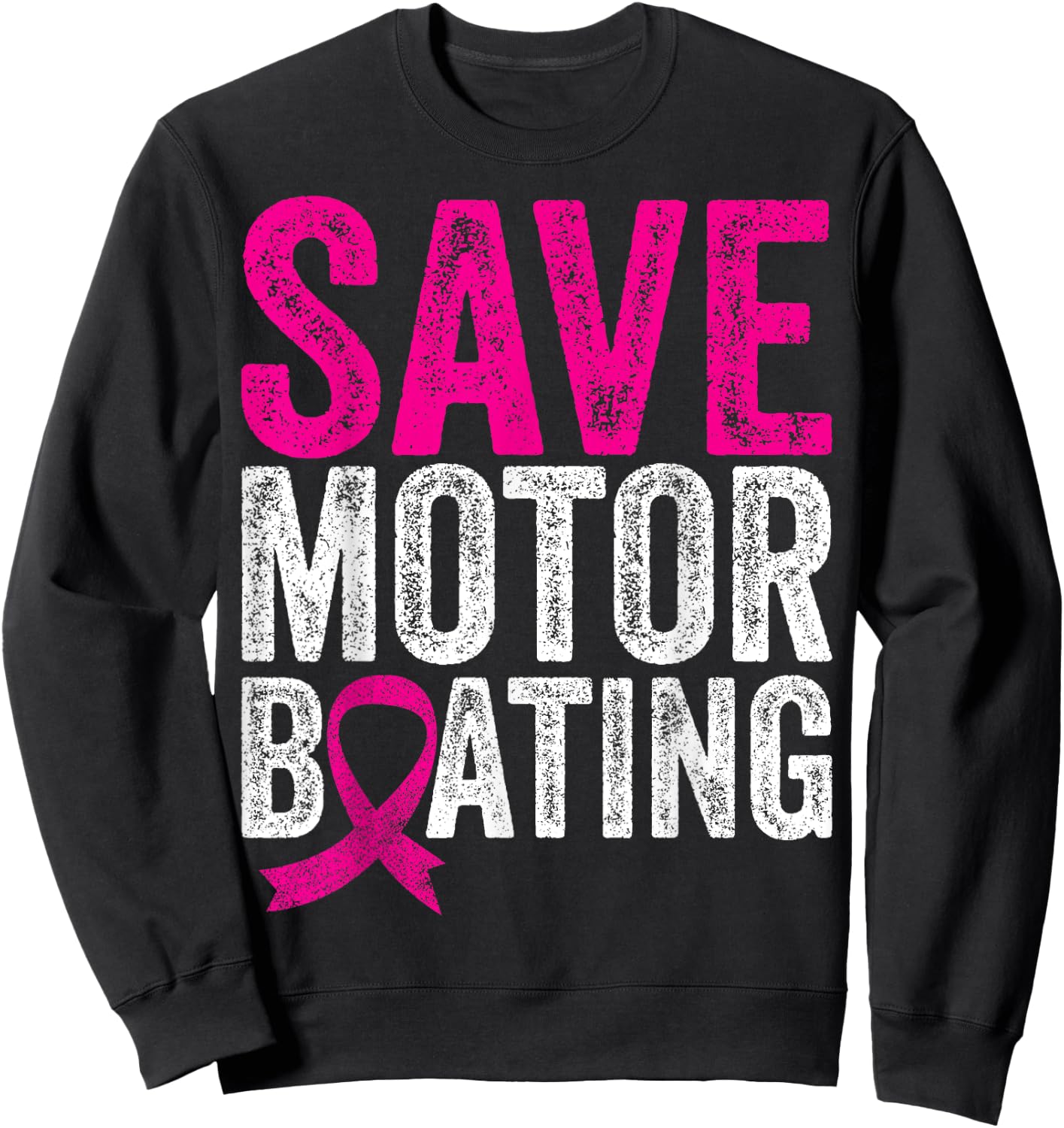 Save Motorboating Funny Breast Cancer Awareness Sweatshirt - Sweatshirt | Black