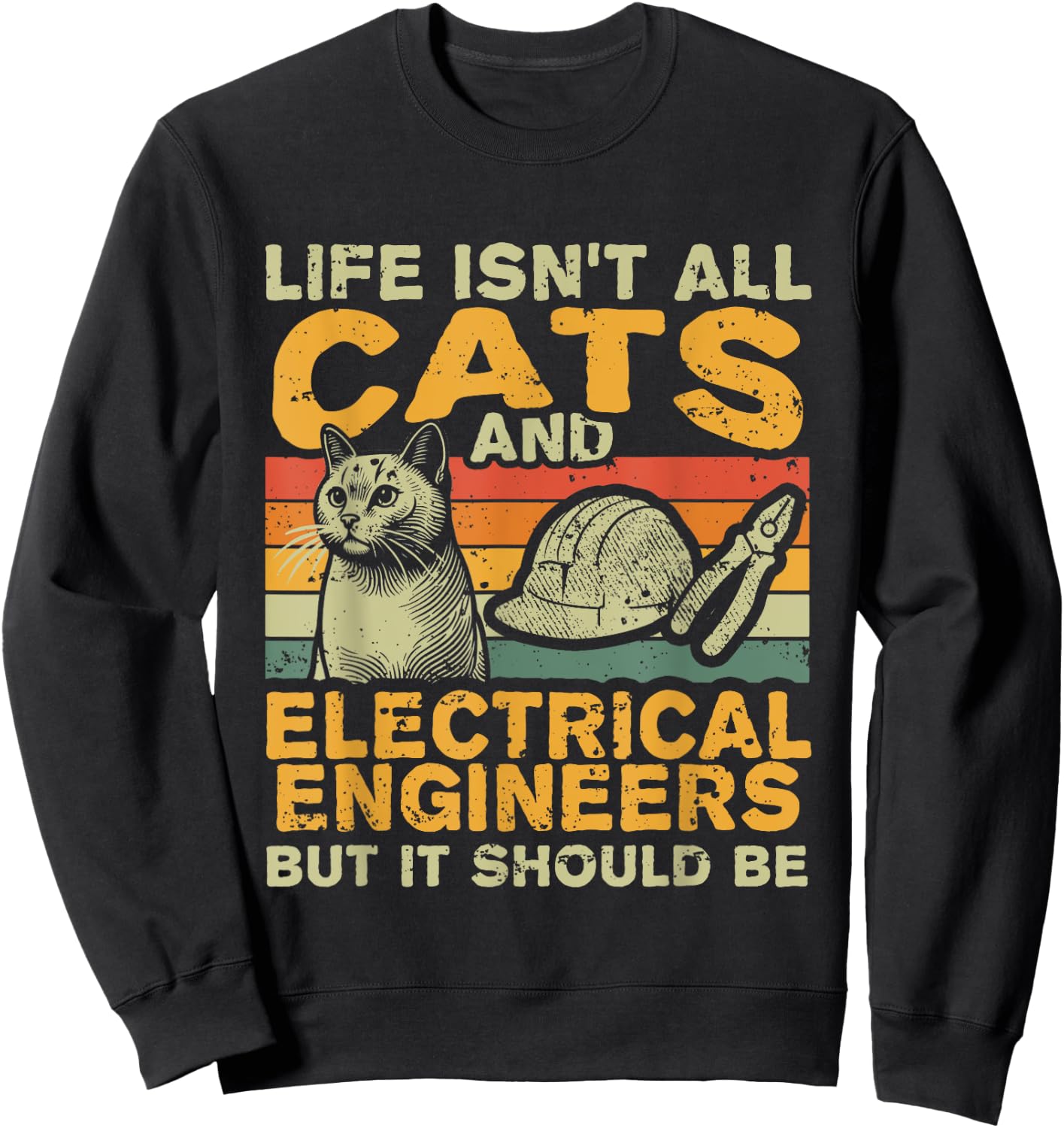 Retro Life Isn't All Cats And Electrical Engineer Sweatshirt - Sweatshirt | Black