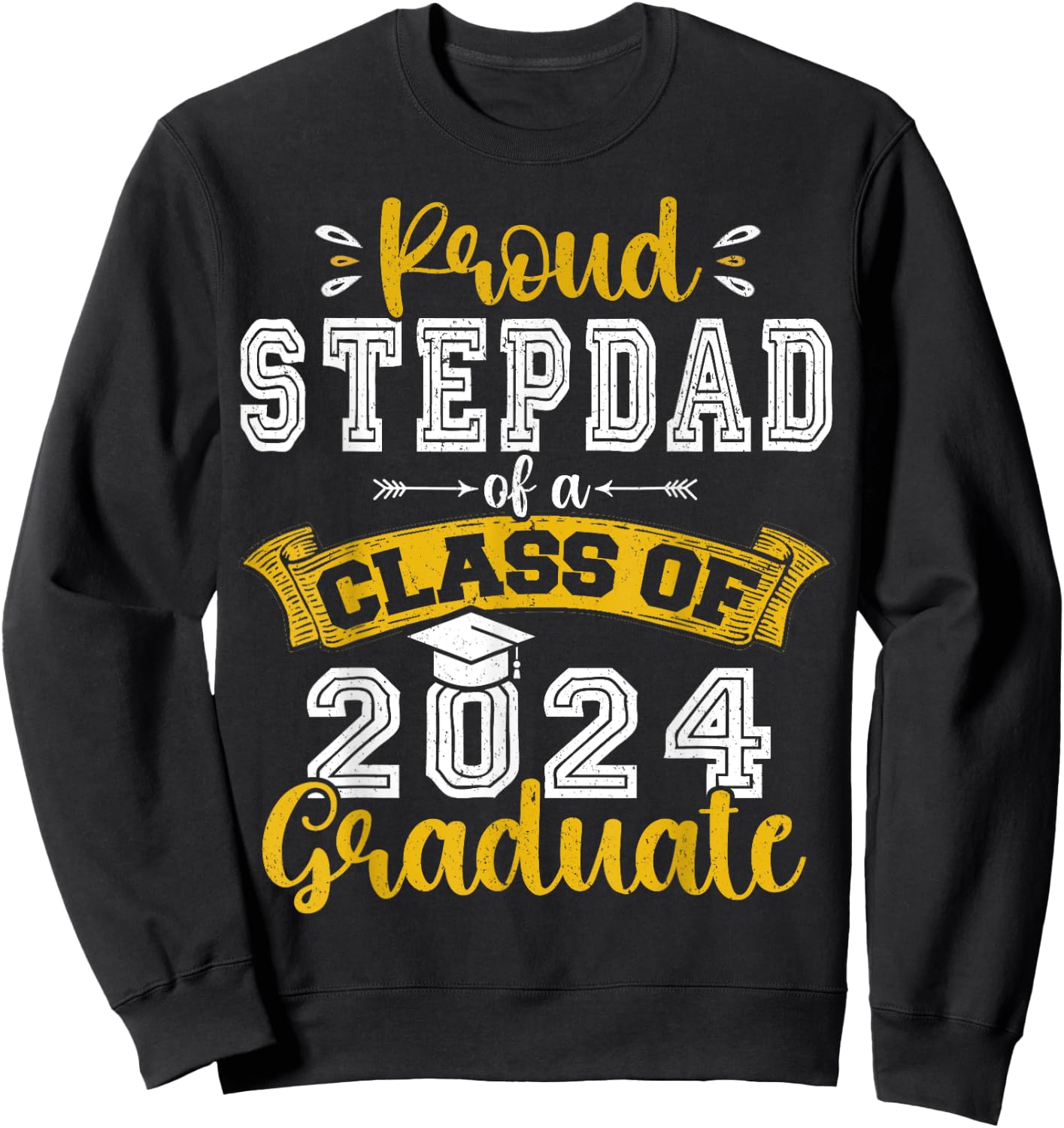 Proud Stepdad of a Class of 2024 Graduate funny Senior 2024 Sweatshirt - Sweatshirt | Black