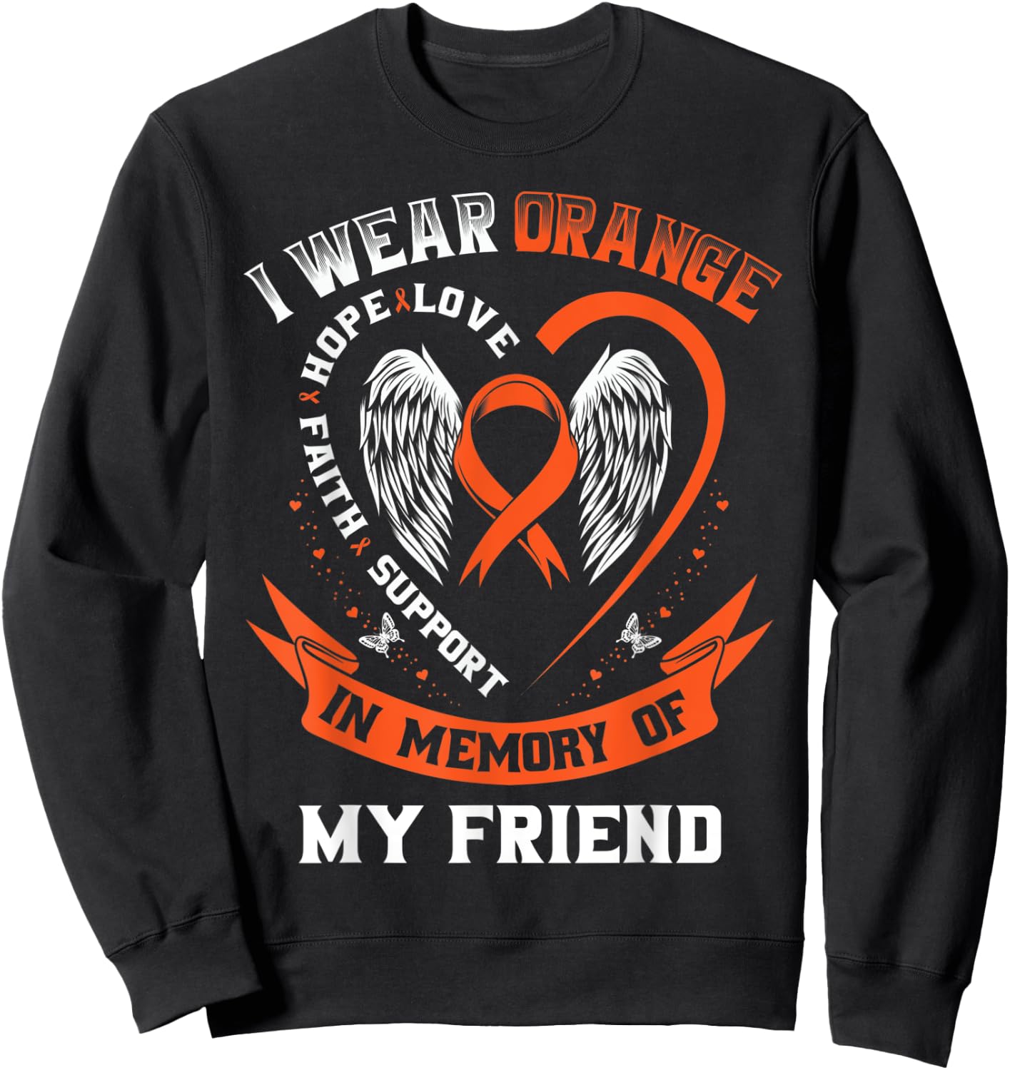 I Wear Orange In Memory Of My Friend Leukemia Cancer Graphic Sweatshirt - Sweatshirt | Black