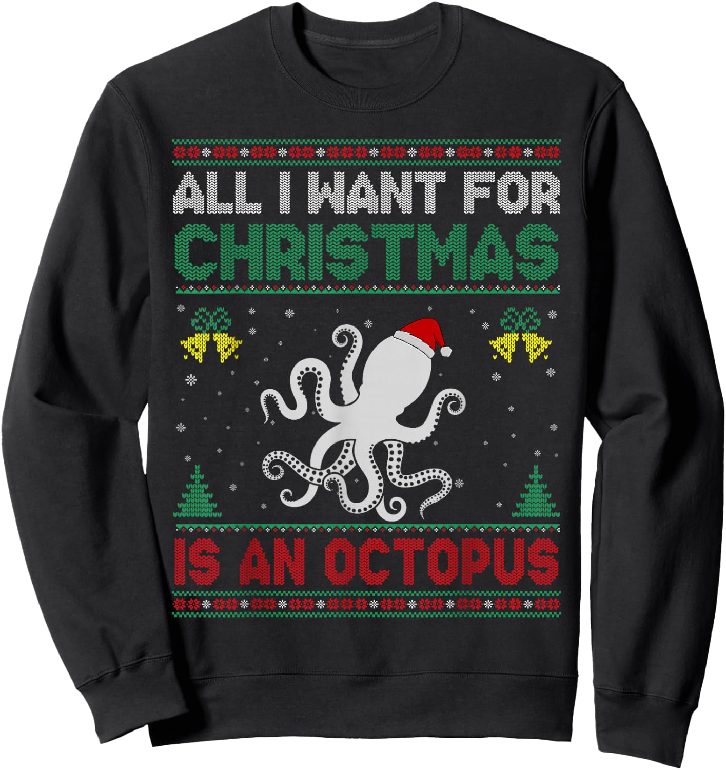All I Want For Christmas Is A Octopus Ugly Sweater Sweatshirt - Sweatshirt | Black