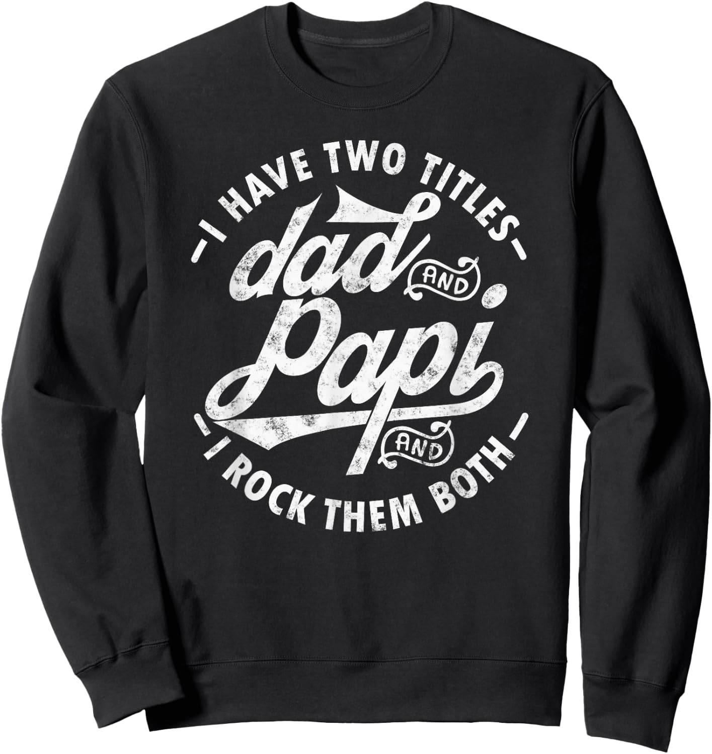 I Have Two Titles Dad and Papi I Rock Them Both Gift Papi Sweatshirt - Sweatshirt | Black