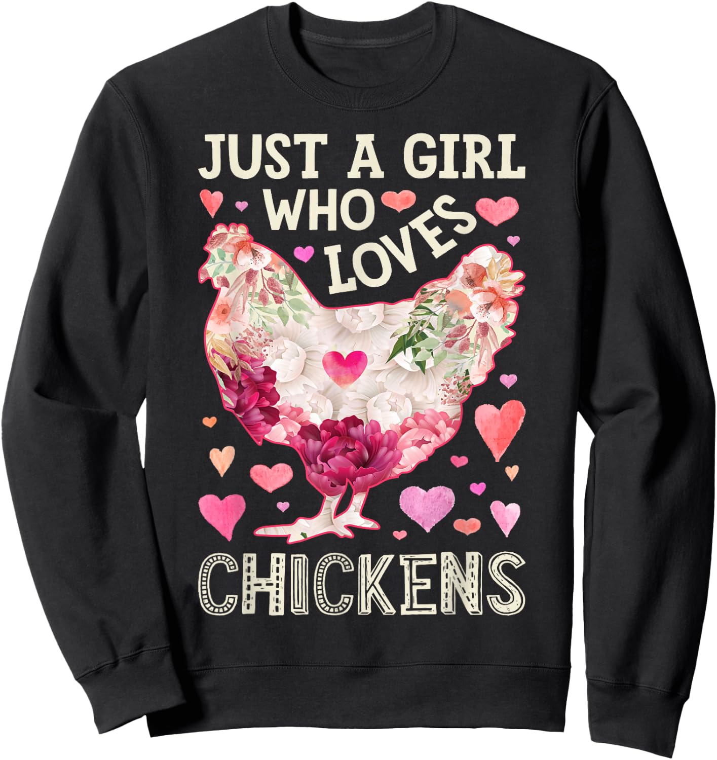 Just A Girl Who Loves Chickens Chicken Flower Farm Floral Sweatshirt - Sweatshirt | Black