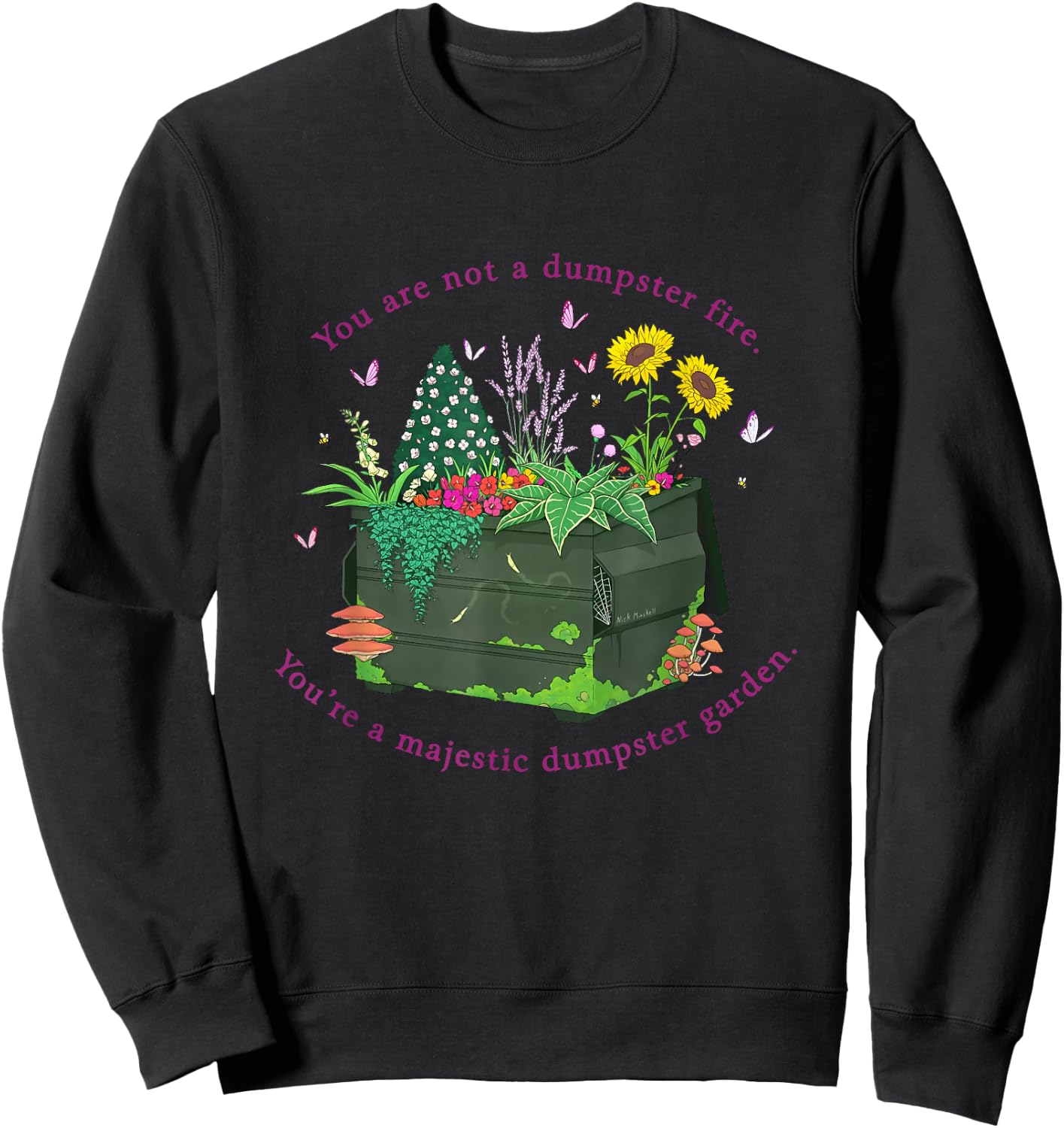 You're Not A Dumpster Fire You're A Majestic Dumpster Garden Sweatshirt - Sweatshirt | Black