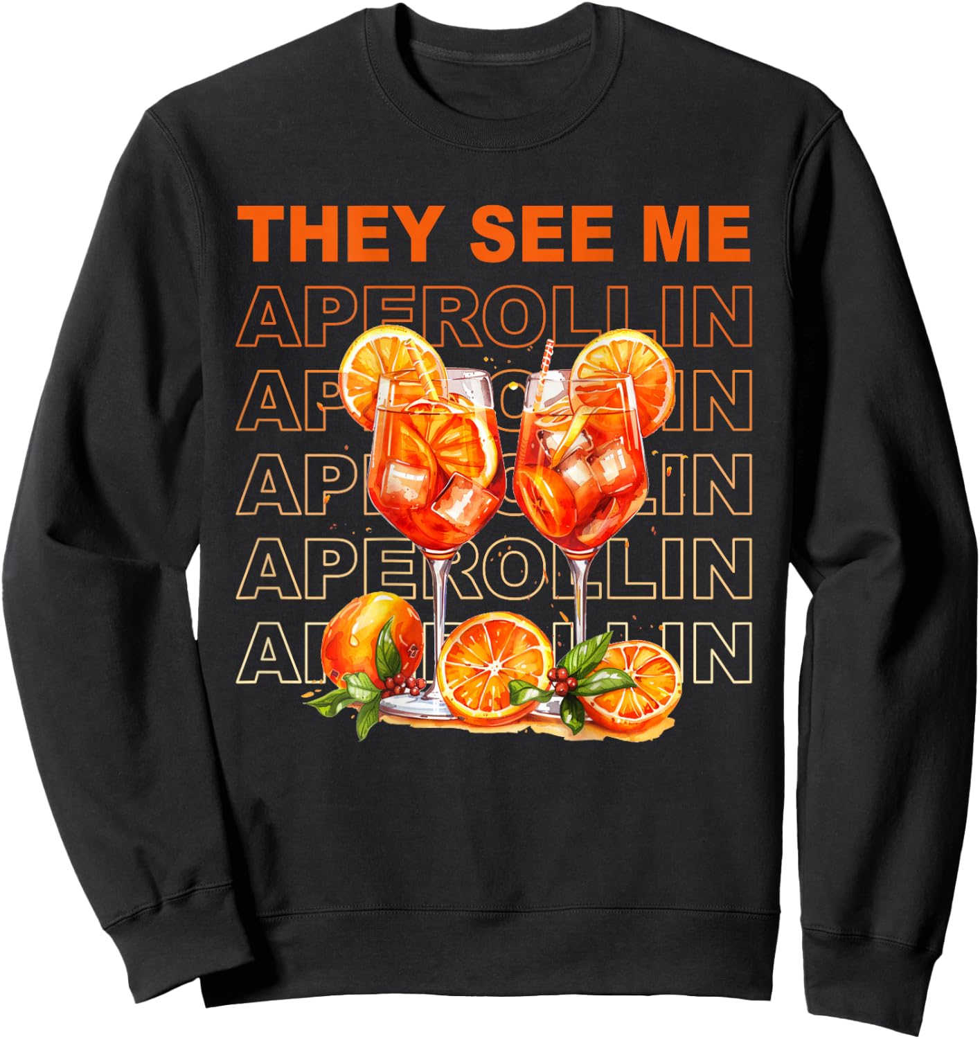 They See Me Aperollin - Perfekt für Spritz-Fans & JGAs Sweatshirt - Sweatshirt | Black