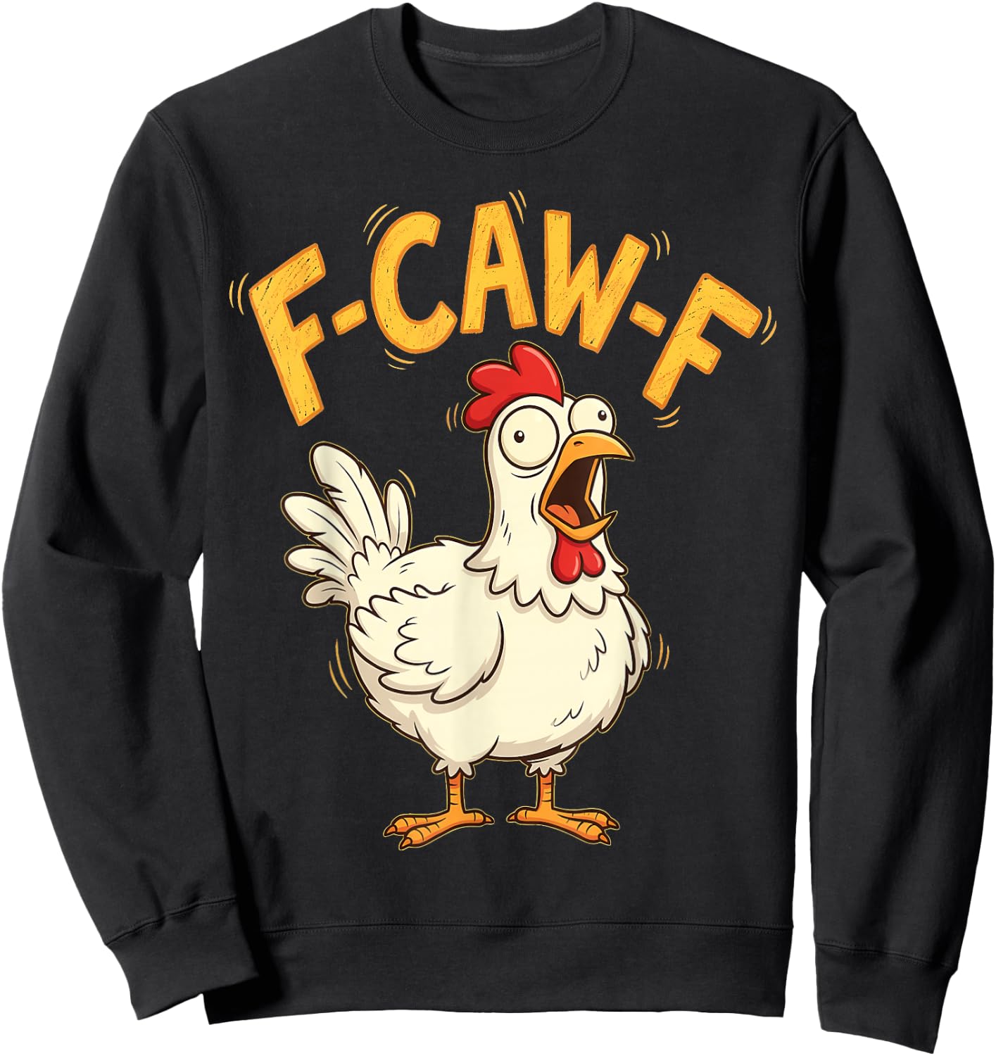F Caw F Chicken Humor Fcawf Fawk Funny Rooster Meme Sweatshirt - Sweatshirt | Black