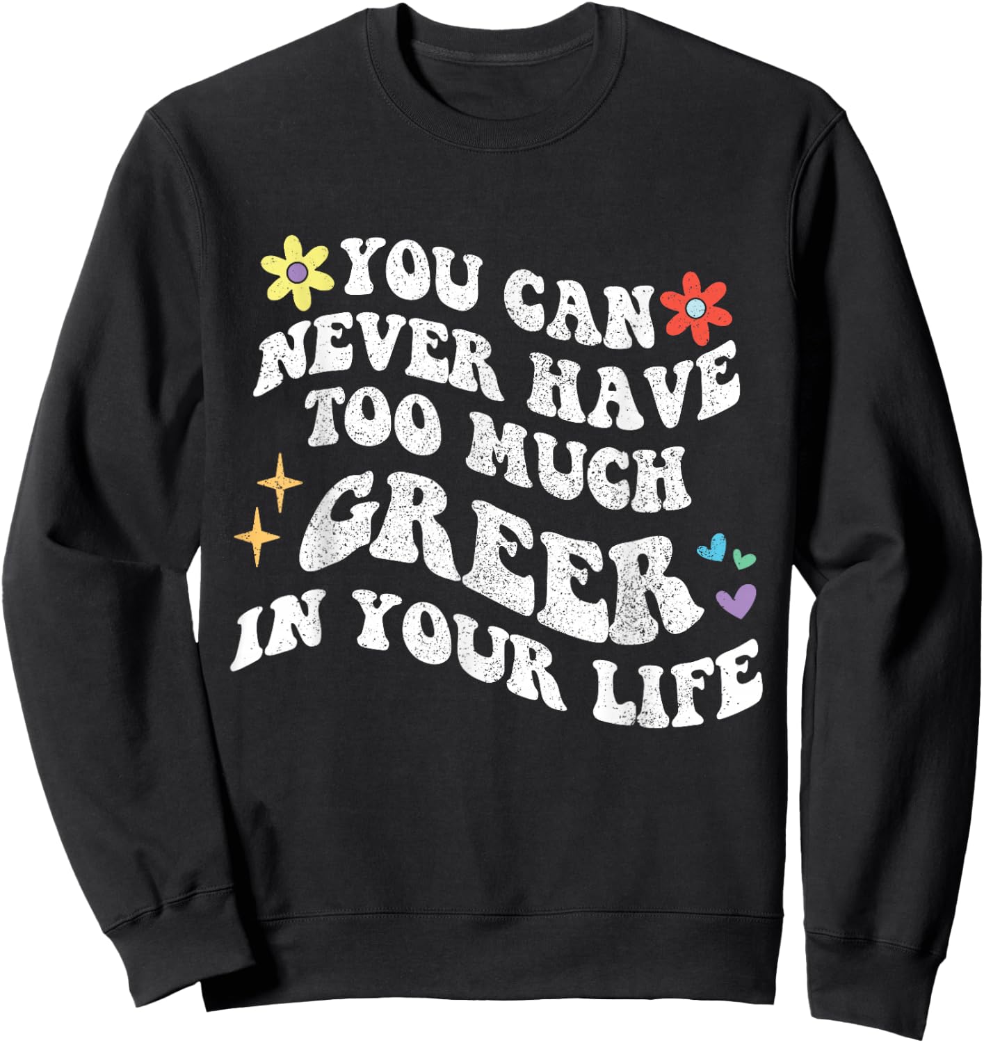 Retro Groovy You Can Never Have Too Much Greer In Your Life Sweatshirt - Sweatshirt | Black