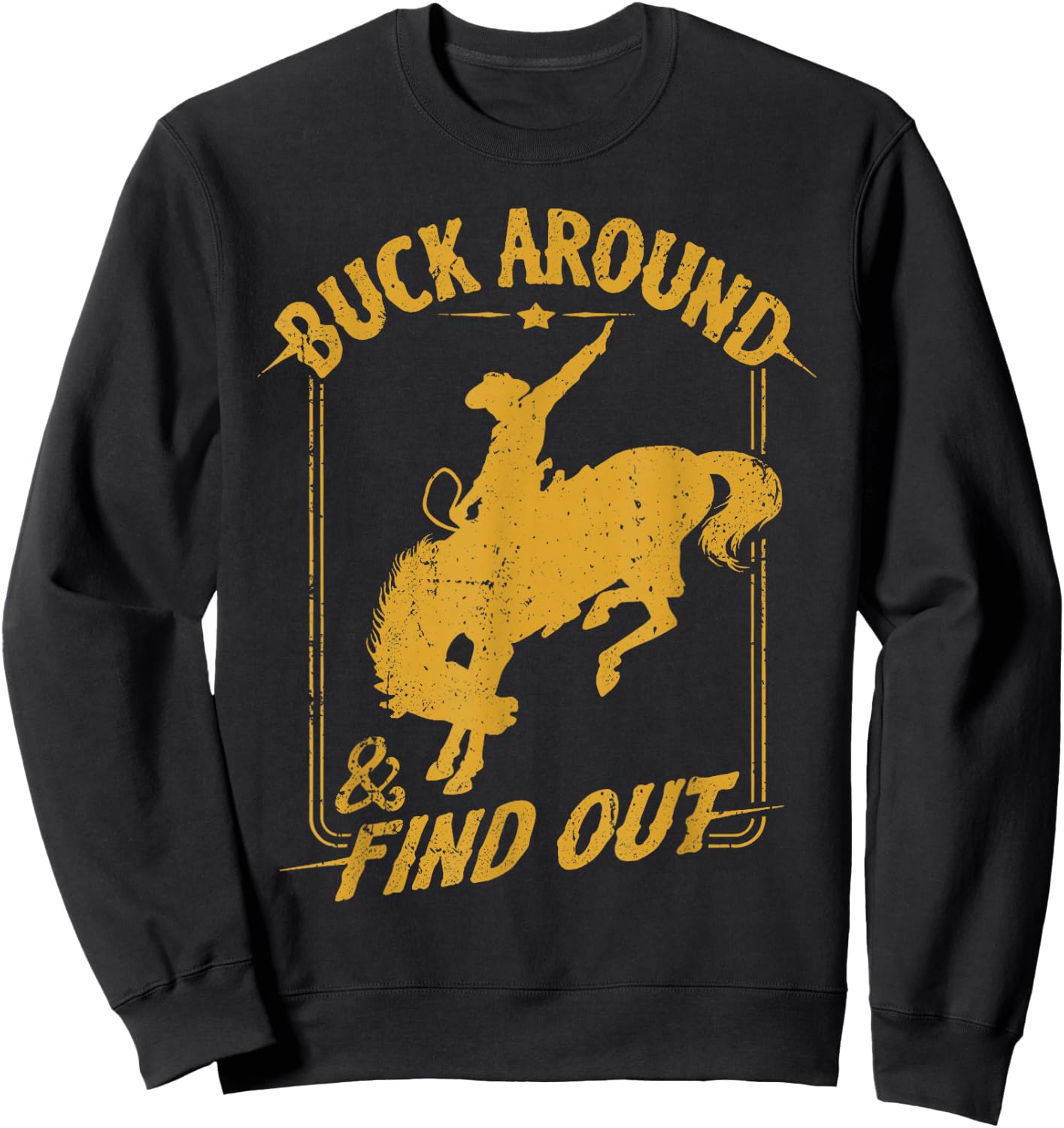 Buck Around and Find Out Rodeo Cowboy Sweatshirt - Sweatshirt | Black