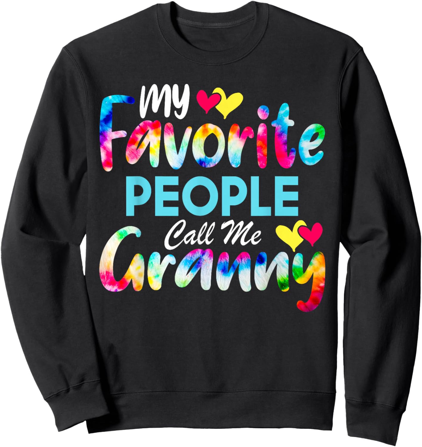 My Favorite People Call Me Granny Tie Dye Mother's Day Mom Sweatshirt - Sweatshirt | Black
