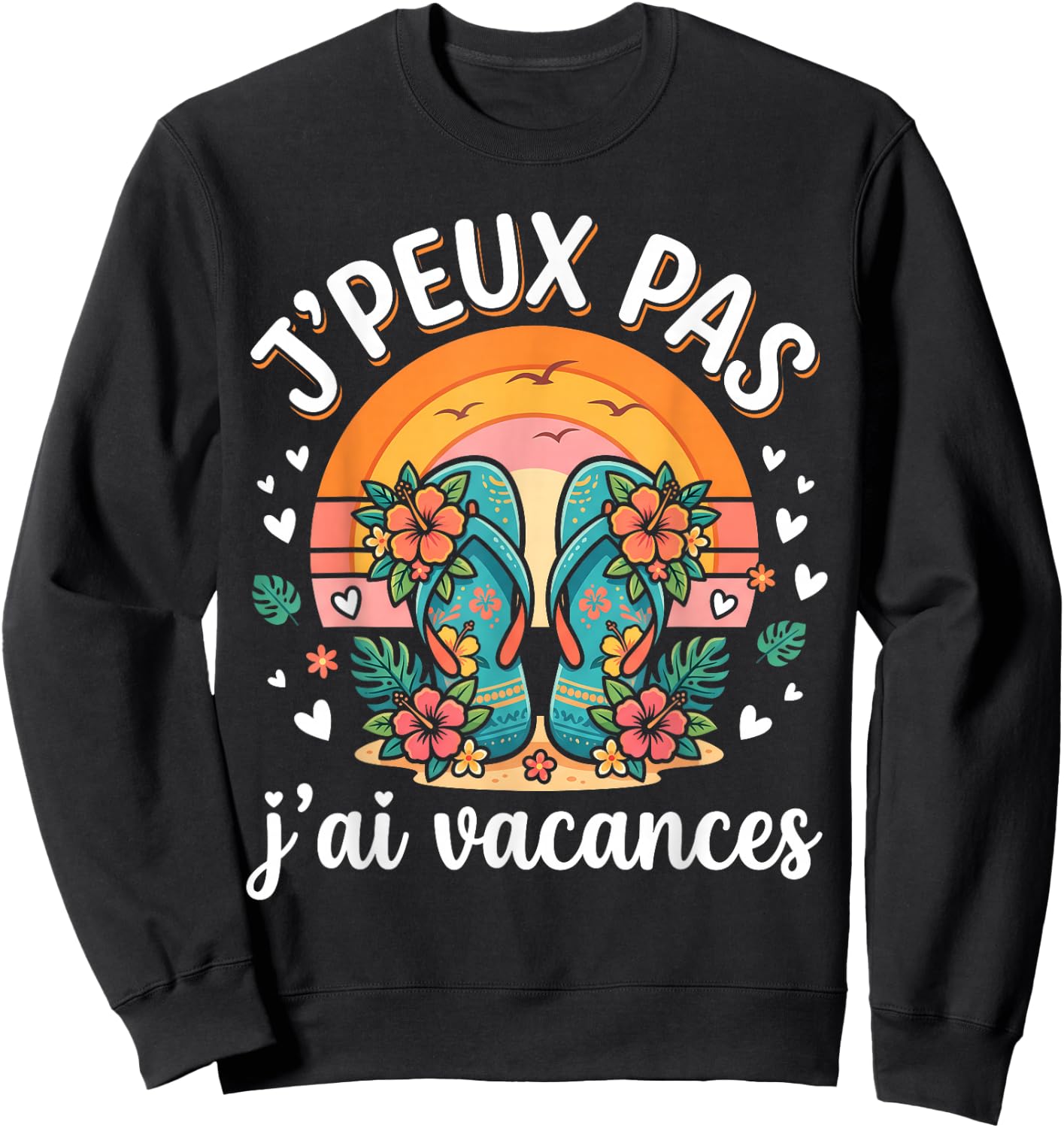 J'Peux Pas J'Ai Vacances Shirt Humour Vacances Sweatshirt - Sweatshirt | Black