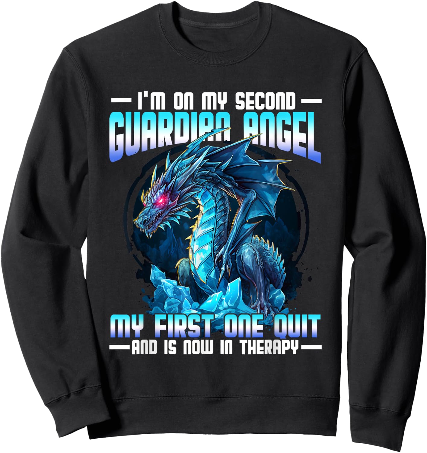 I'm On My Second Guardian Angel My First One Quit Dragon Sweatshirt - Sweatshirt | Black