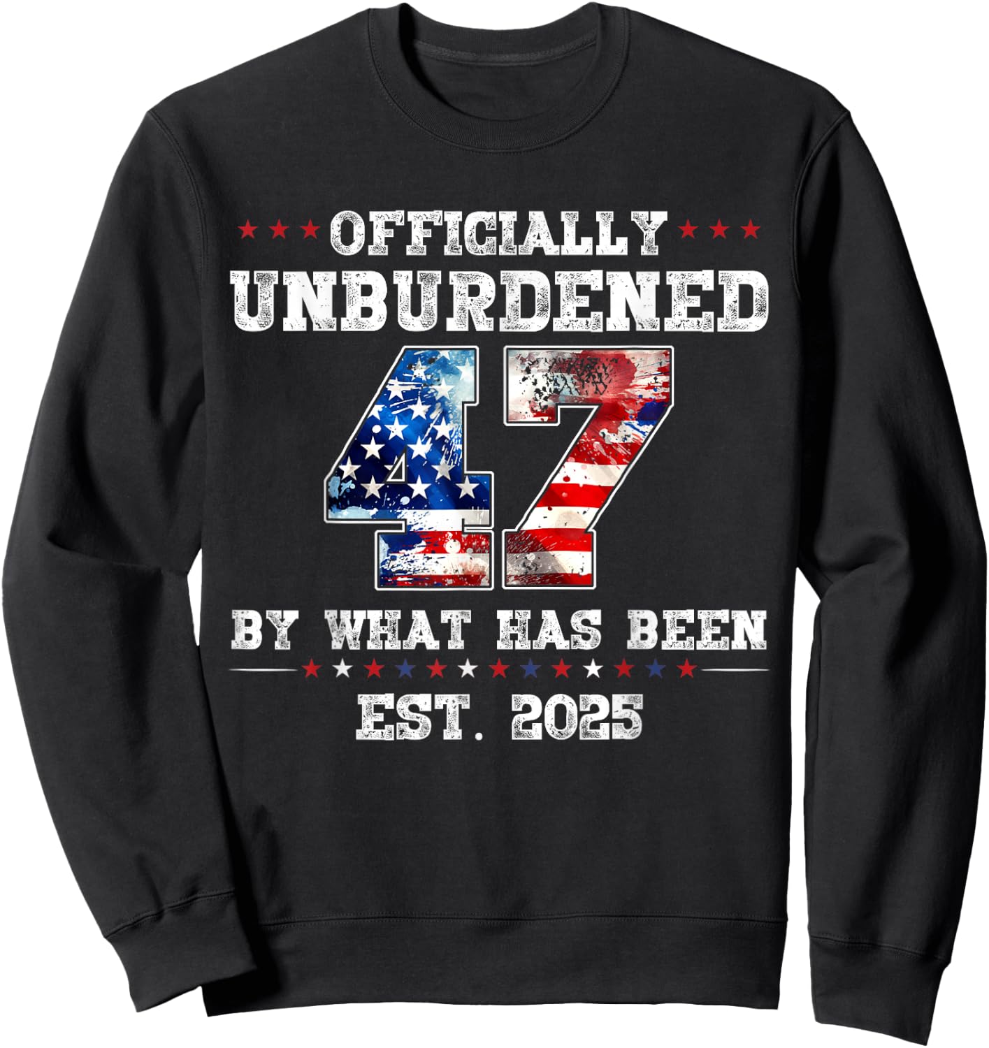 Officially Unburdened By What Has Been Trump Victory Sweatshirt - Sweatshirt | Black