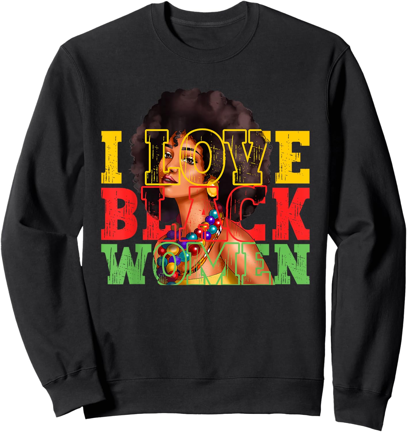 I Love Black Women | Juneteenth | Black History Month Sweatshirt - Sweatshirt | Black