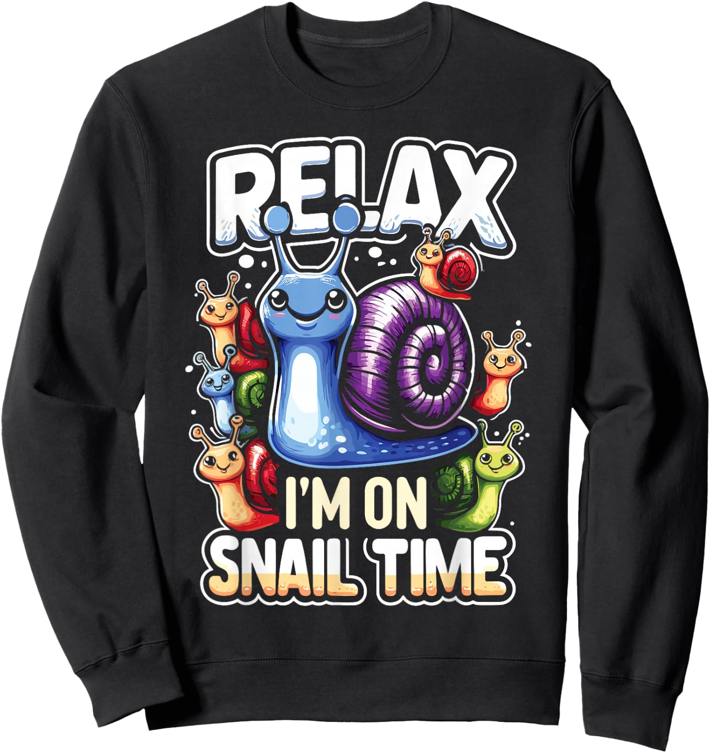 Funny Snail Lover Relax I'm On Snail Time Sweatshirt - Sweatshirt | Black