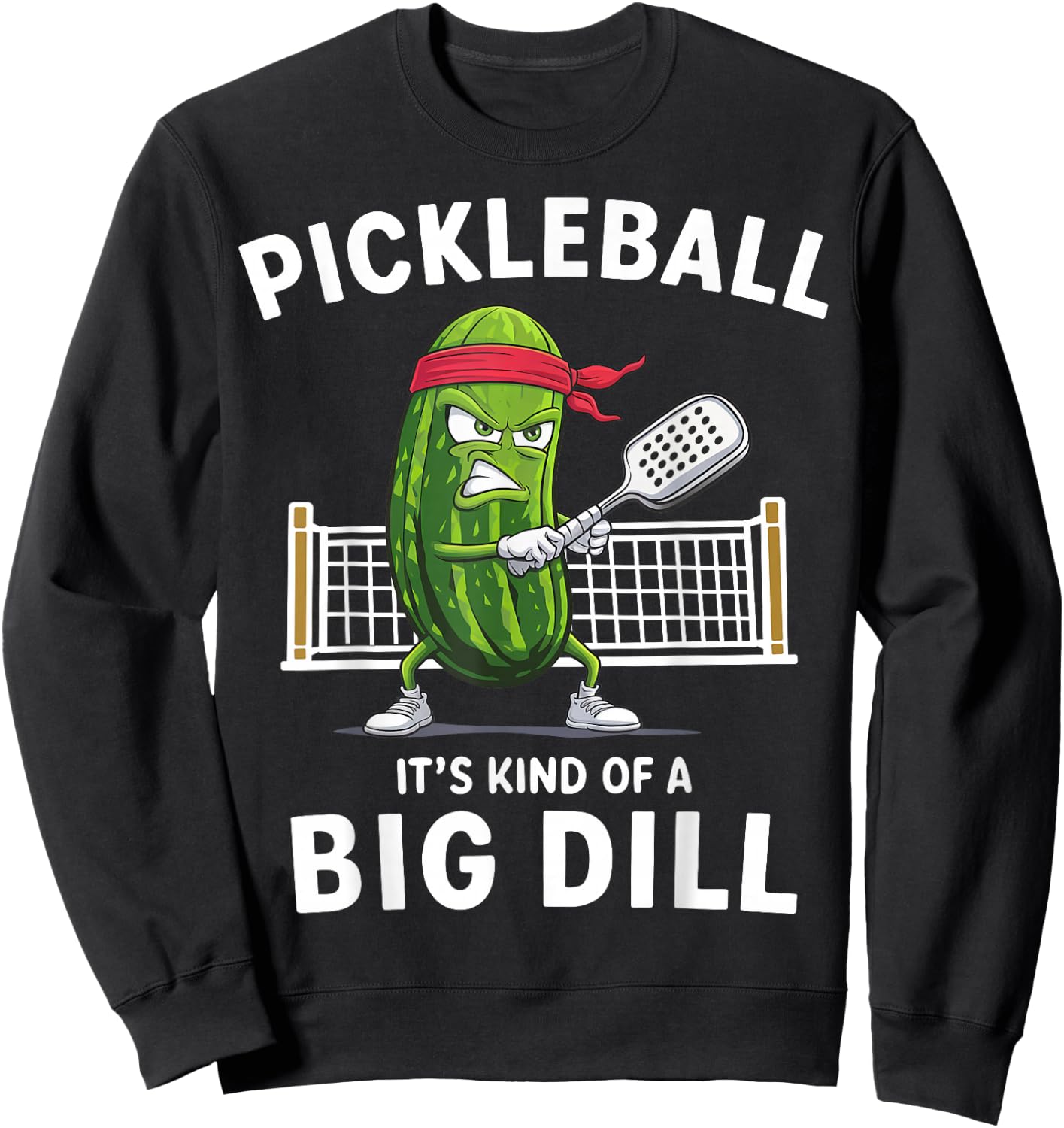 It's Kind Of A Big Dill Funny Gifts Pickleball Player Lover Sweatshirt - Sweatshirt | Black