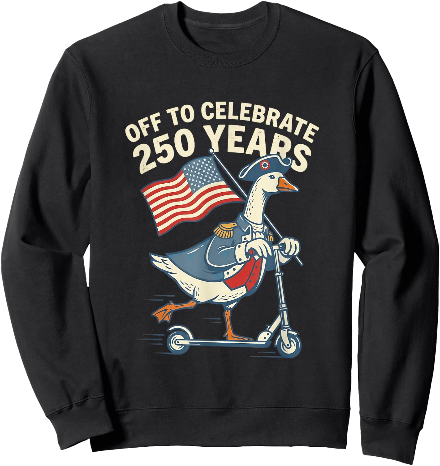 250 Years Funny Goose Scooter American Flag Sweatshirt - Sweatshirt | Black