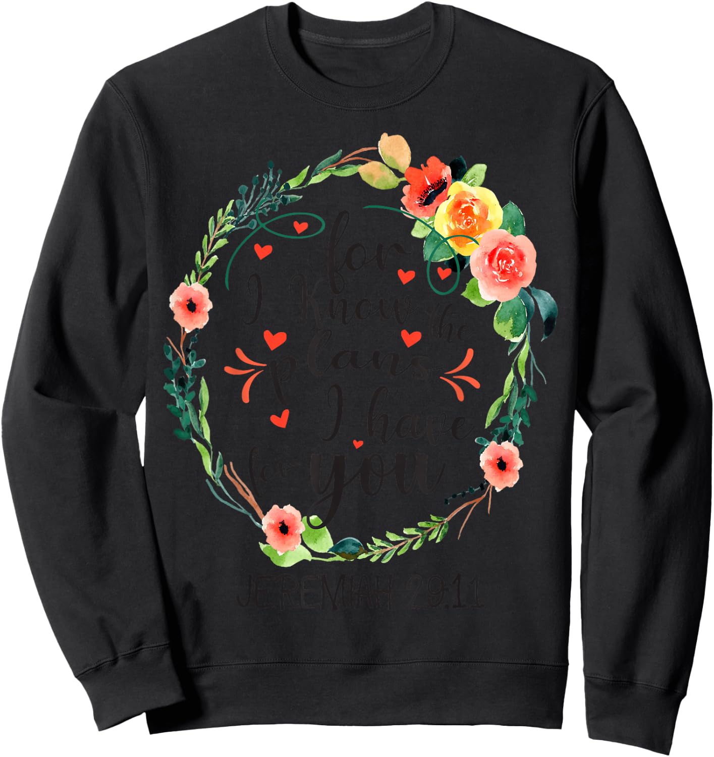 For I Know The Plans I have For You Floral Jeremiah 29:11 Sweatshirt - Sweatshirt | Black