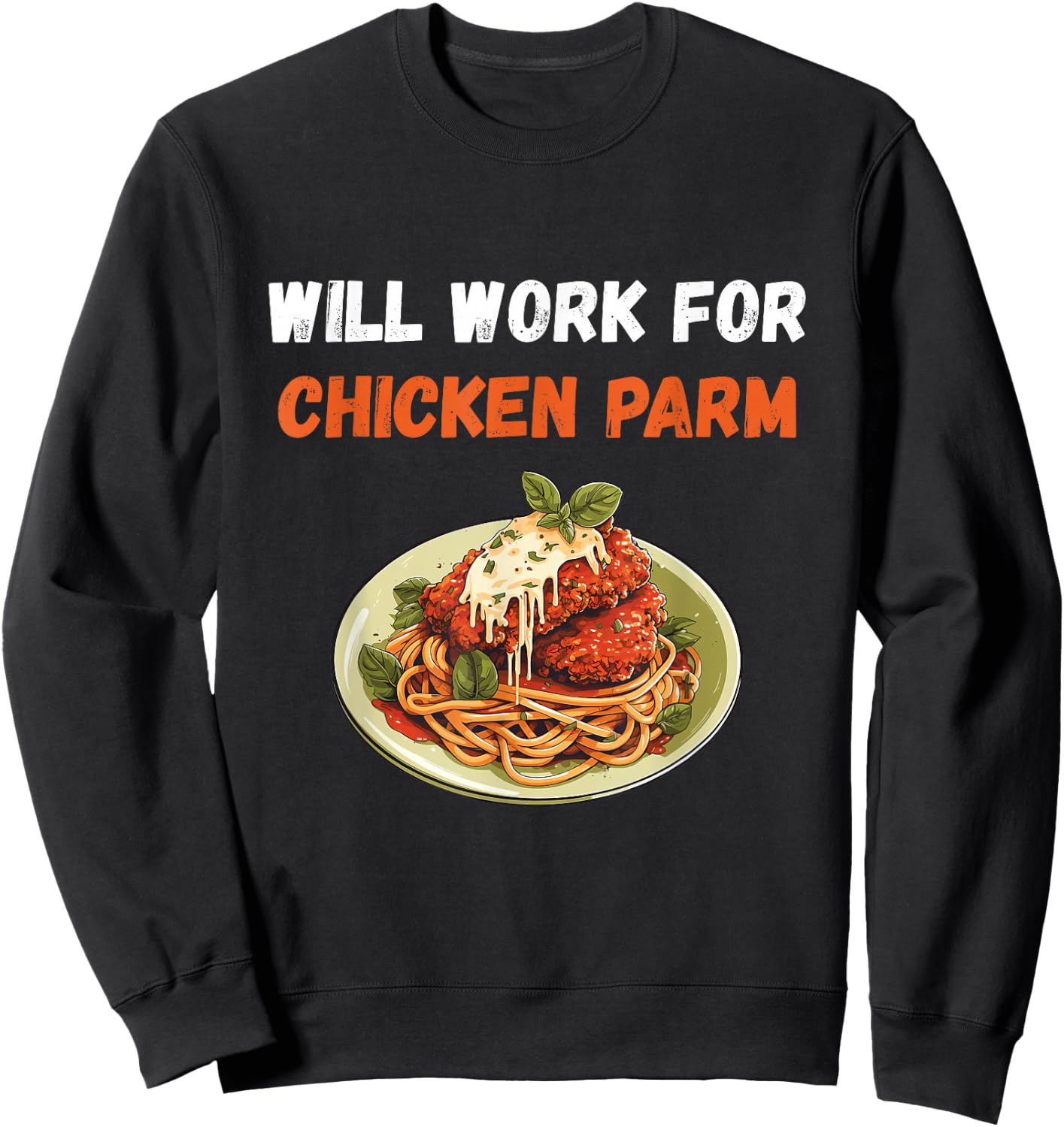 Chicken Parm Chicken Parm Lover Will Work For Parmesan Sweatshirt - Sweatshirt | Black