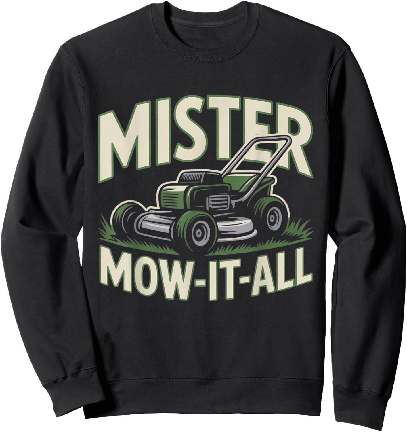 Mister Mow-It-All Funny Lawn Mower Landscaper Gardening Dad Sweatshirt - Sweatshirt | Black