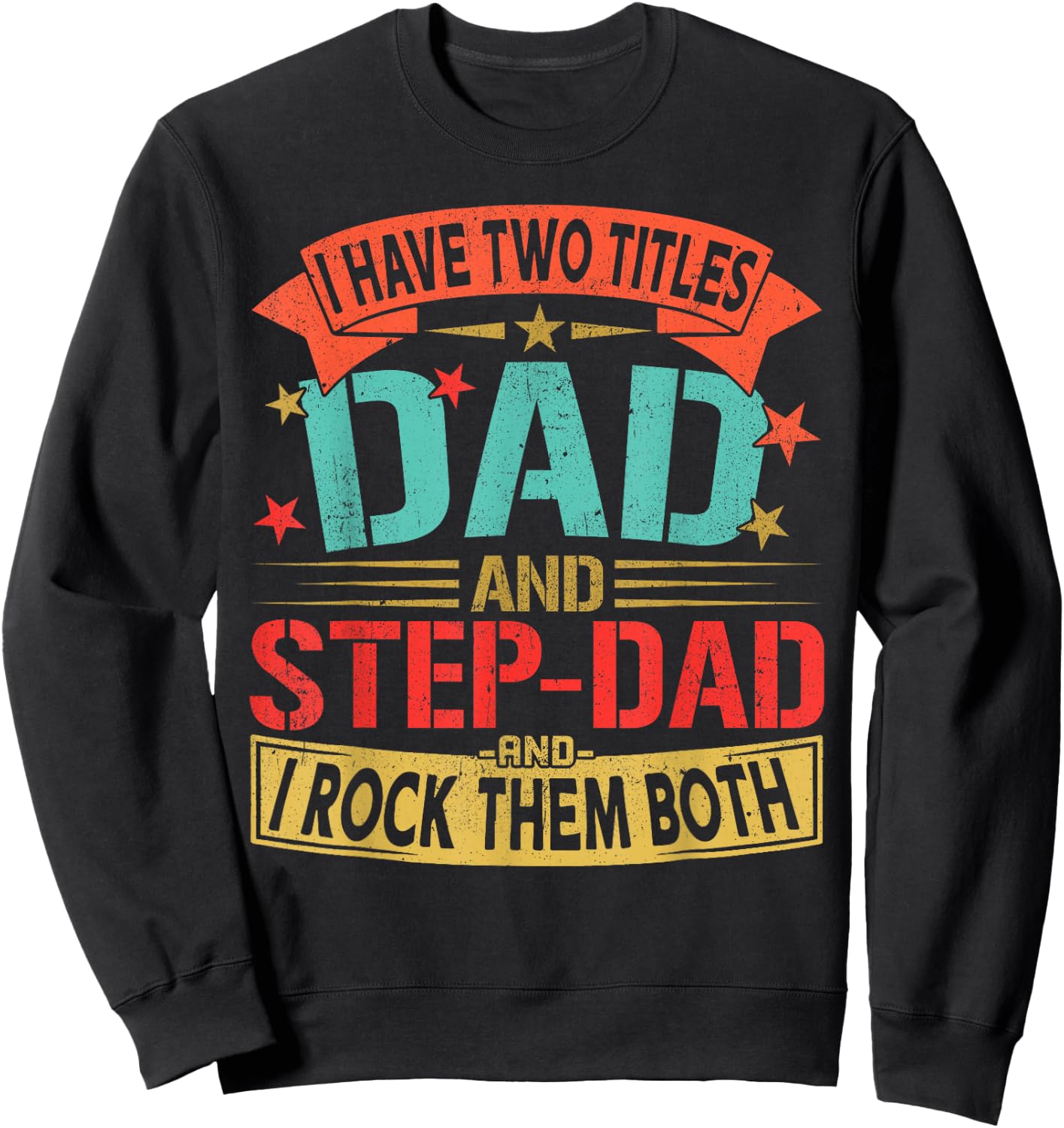I Have Two Titles Dad and Step-dad Father's Day Retro Daddy Sweatshirt - Sweatshirt | Black