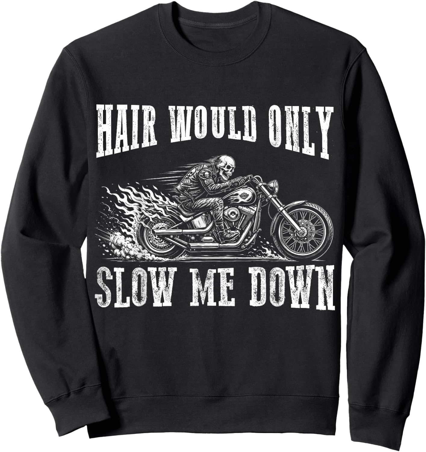 Hair Would Only Slow Me Down Funny Bald Biker Motorcycle Dad Sweatshirt - Sweatshirt | Black