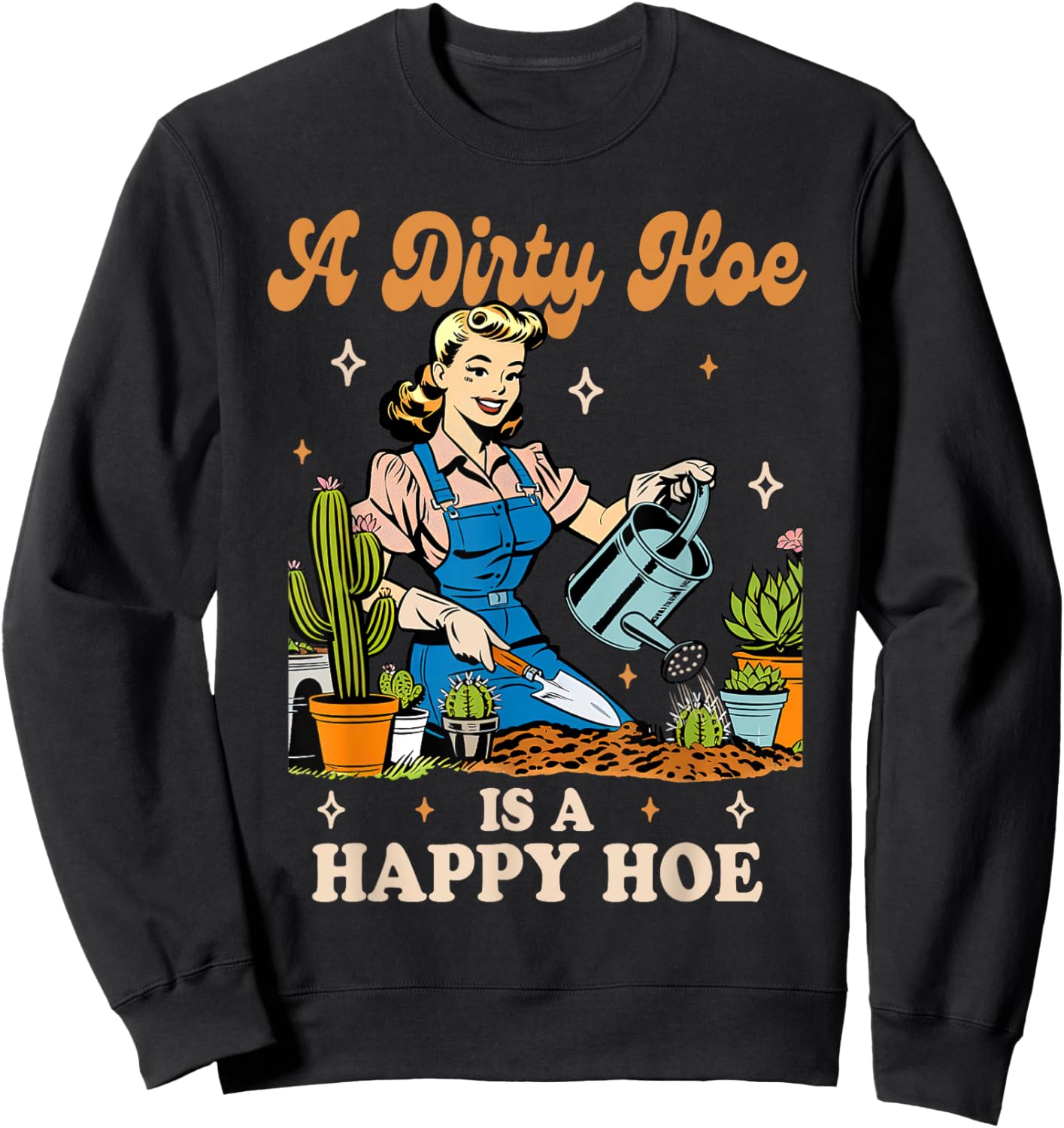 Gardener Plant Lady Gardening A Dirty Hoe is A Happy Hoe Sweatshirt - Sweatshirt | Black