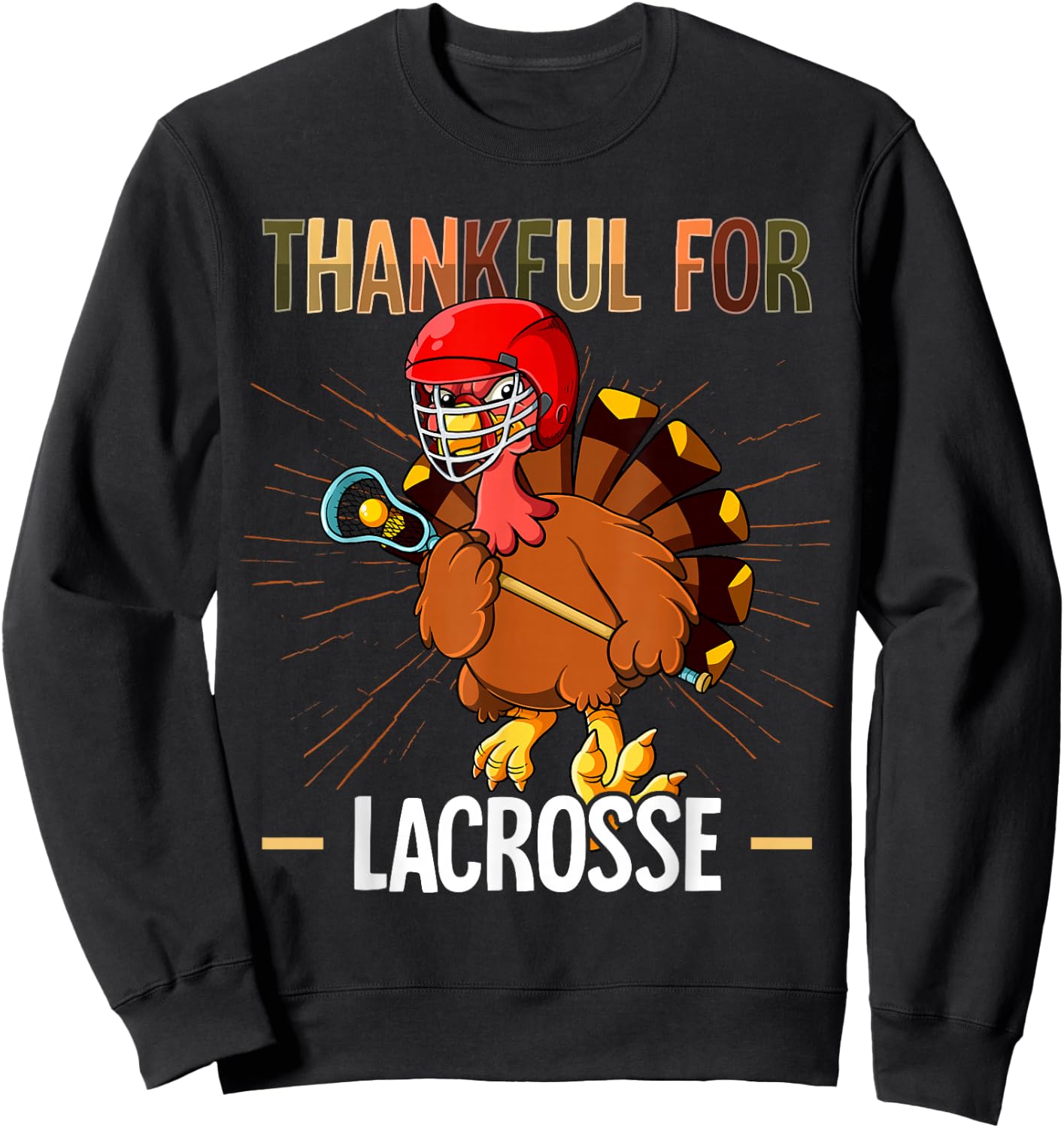 Thanksgiving Turkey Thankful For Lacrosse Sweatshirt - Sweatshirt | Black