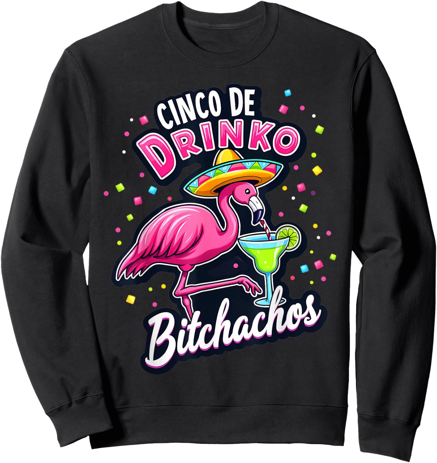 Cinco De Drinko Bitchachos Funny Flamingo Fiesta Sombrero Sweatshirt - Sweatshirt | Black