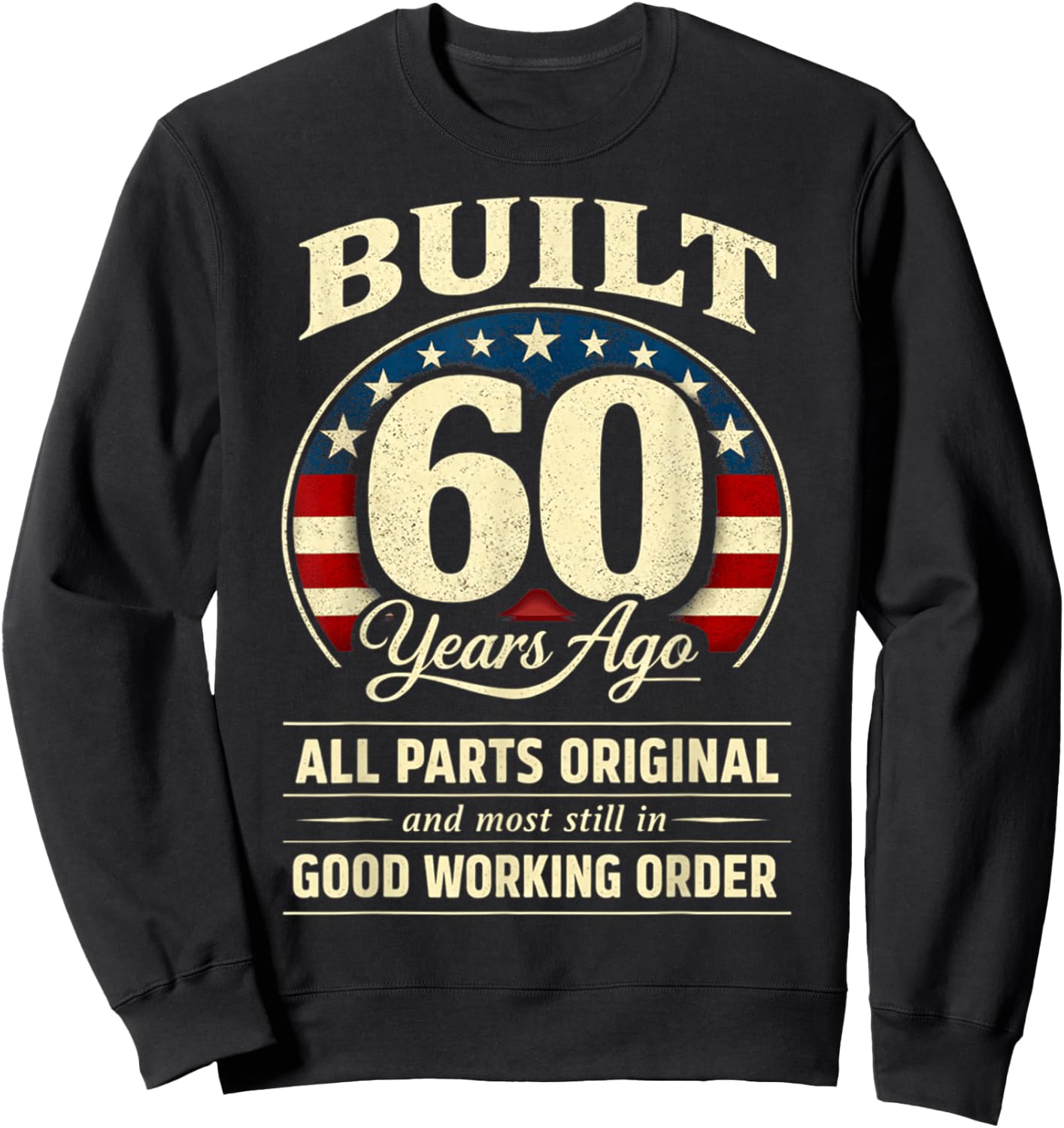 60th Birthday Man Woman Built 60 Years Ago Funny USA Flag Sweatshirt - Sweatshirt | Black