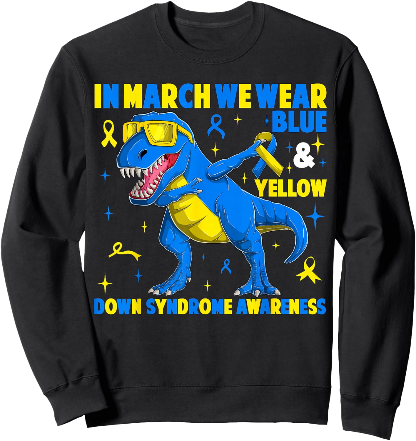 in March We Wear Yellow & Blue T-rex Dinosaur Down Syndrome Sweatshirt - Sweatshirt | Black