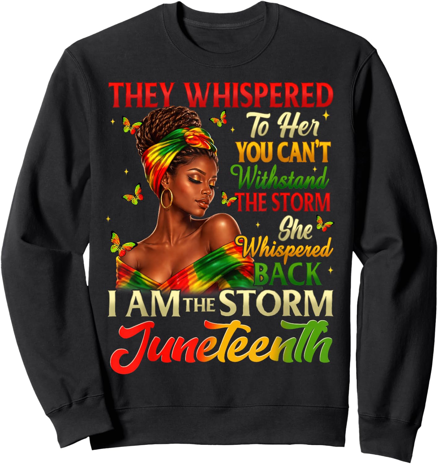 Juneteenth Shirts Black Women I'm The Storm Freedom 1865 Sweatshirt - Sweatshirt | Black