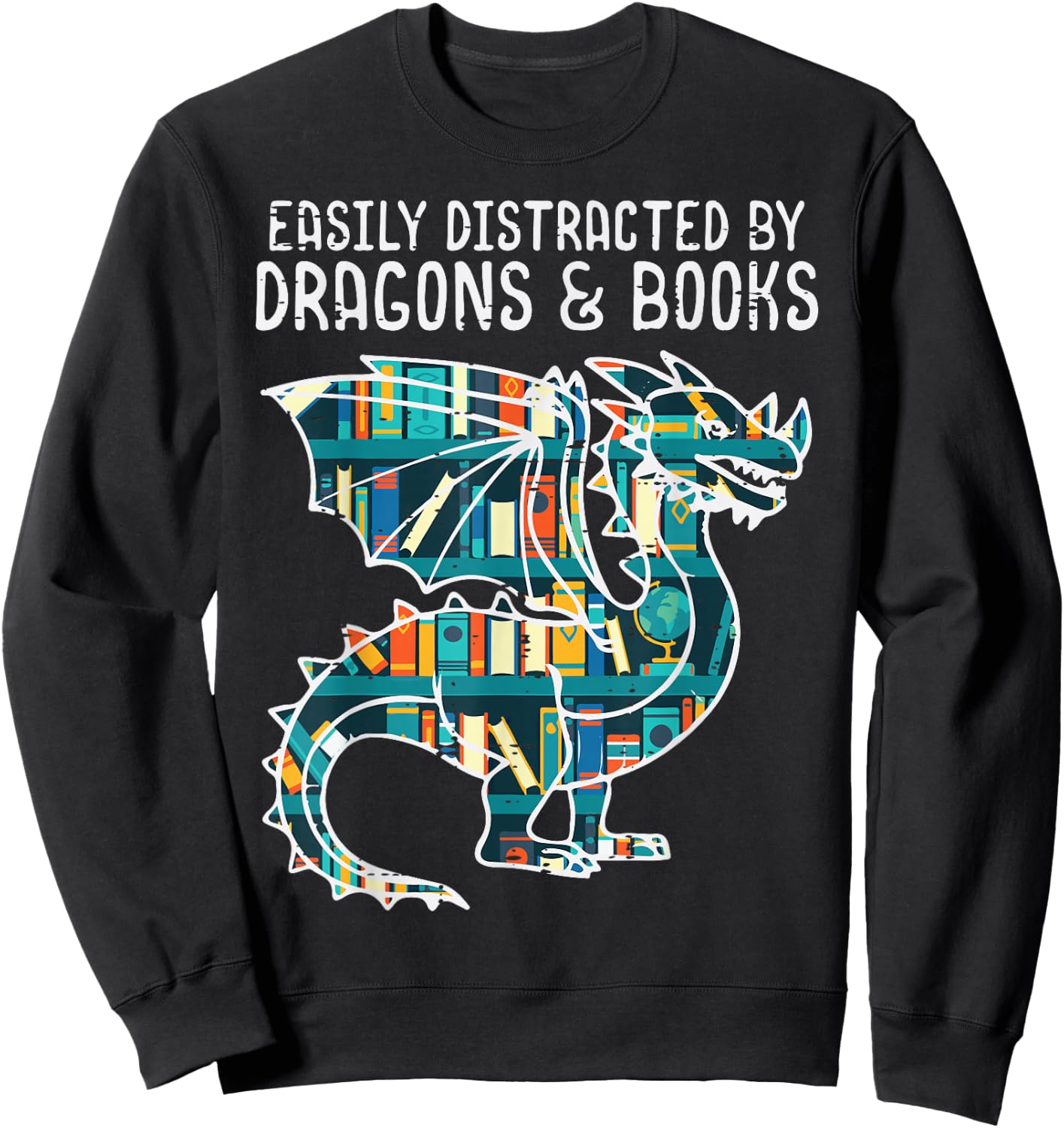 Easily Distracted By Dragons Books Funny Bookworm Sweatshirt - Sweatshirt | Black