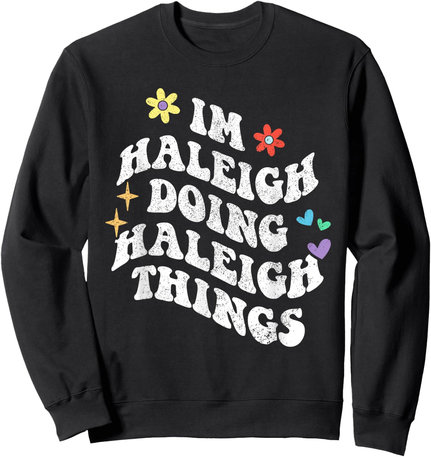 Retro Groovy Im Haleigh Doing Haleigh Things Funny Mother's Sweatshirt - Sweatshirt | Black