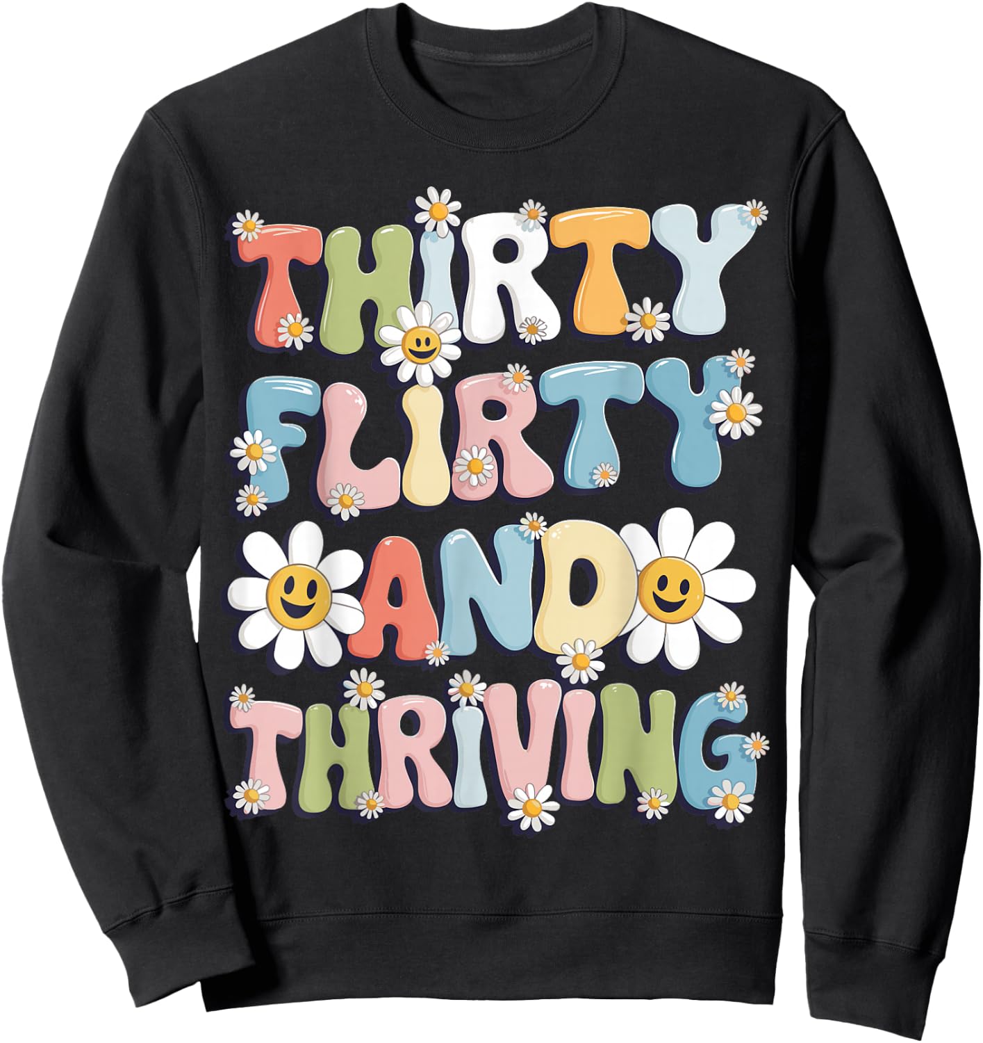 Thirty Flirty And Thriving 30th Birthday 30 Years Old Sweatshirt - Sweatshirt | Black