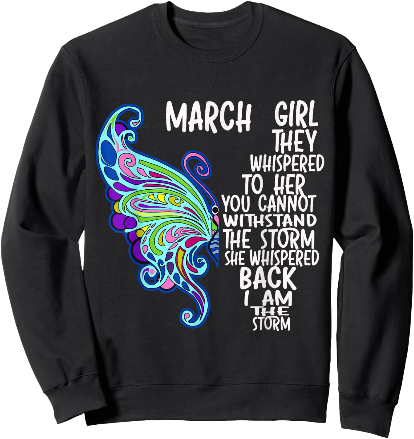 March Girl She Whispered Back I Am The Storm Butterfly Sweatshirt - Sweatshirt | Black