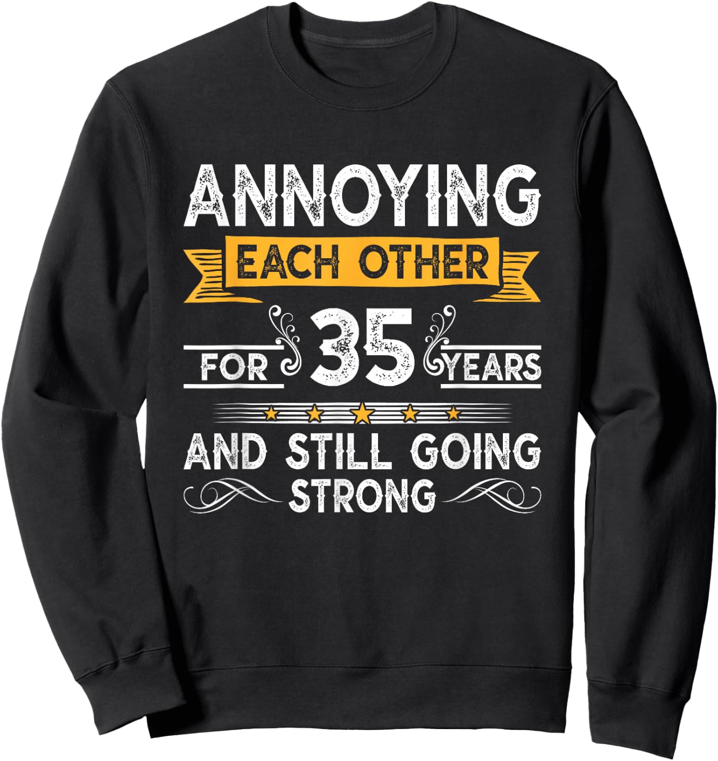 Annoying Each Other For 35th Years 35 Wedding Anniversary Sweatshirt - Sweatshirt | Black