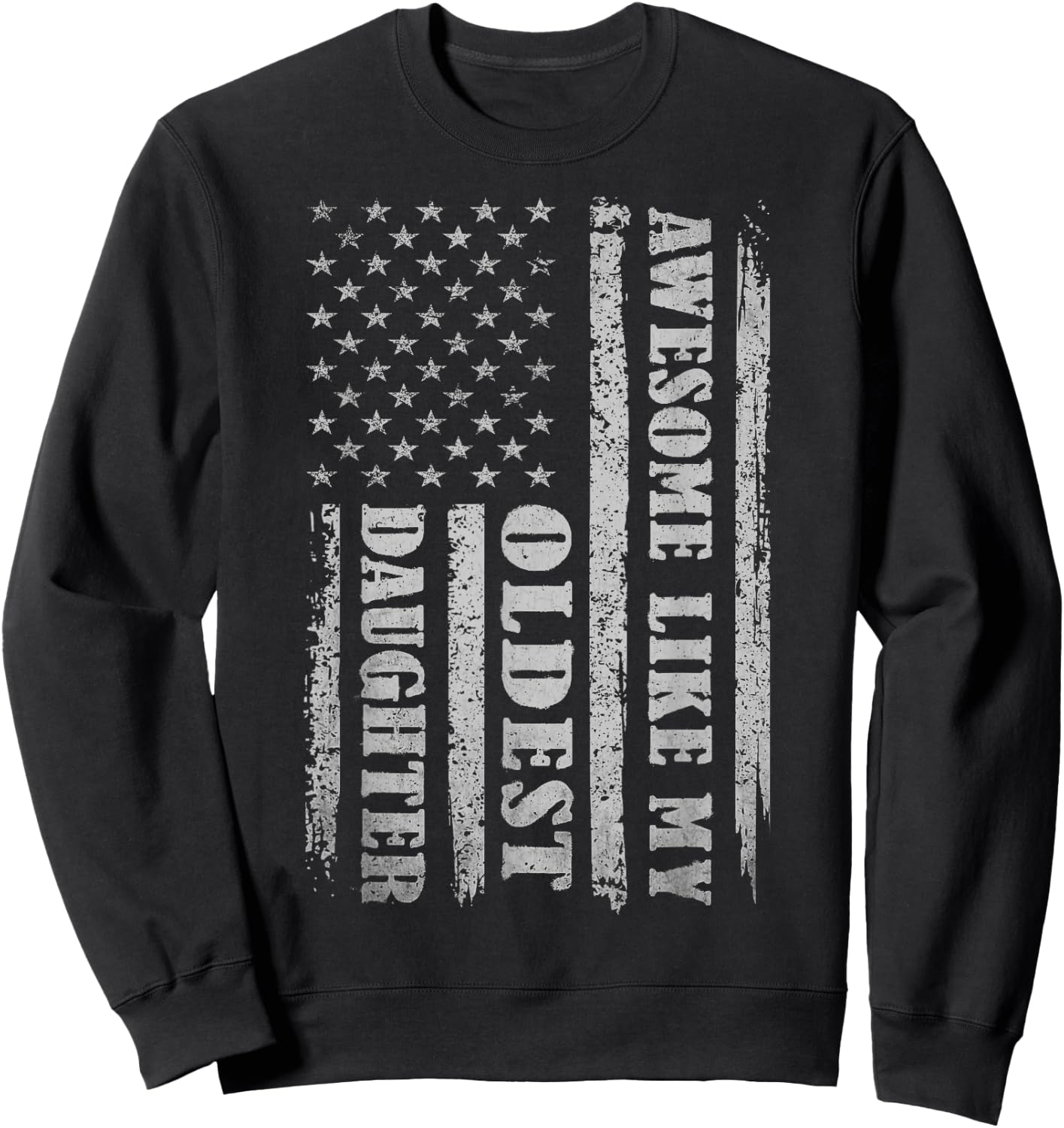 Awesome Like My Oldest Daughter Gifts Men Funny for Dad USA Sweatshirt - Sweatshirt | Black