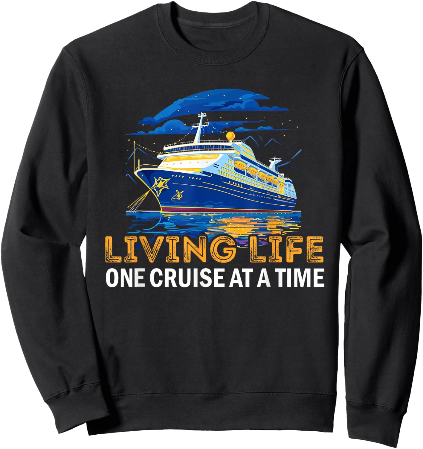 Living Life One Cruise At A Time Cruising Lover Cruiser Sweatshirt - Sweatshirt | Black