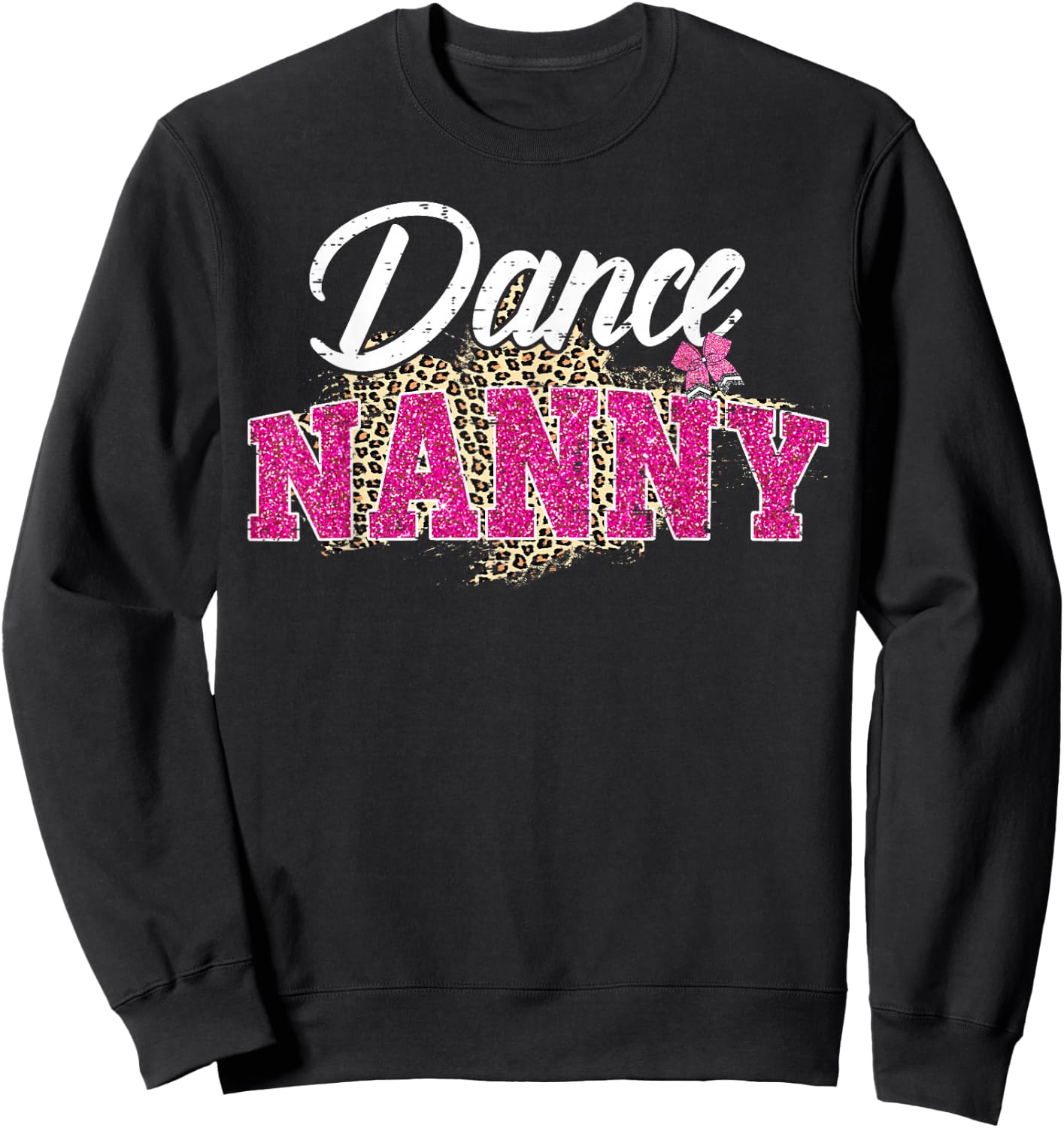 Dance Nanny Leopard Funny Dancing Nanny Mother's Day Sweatshirt - Sweatshirt | Black