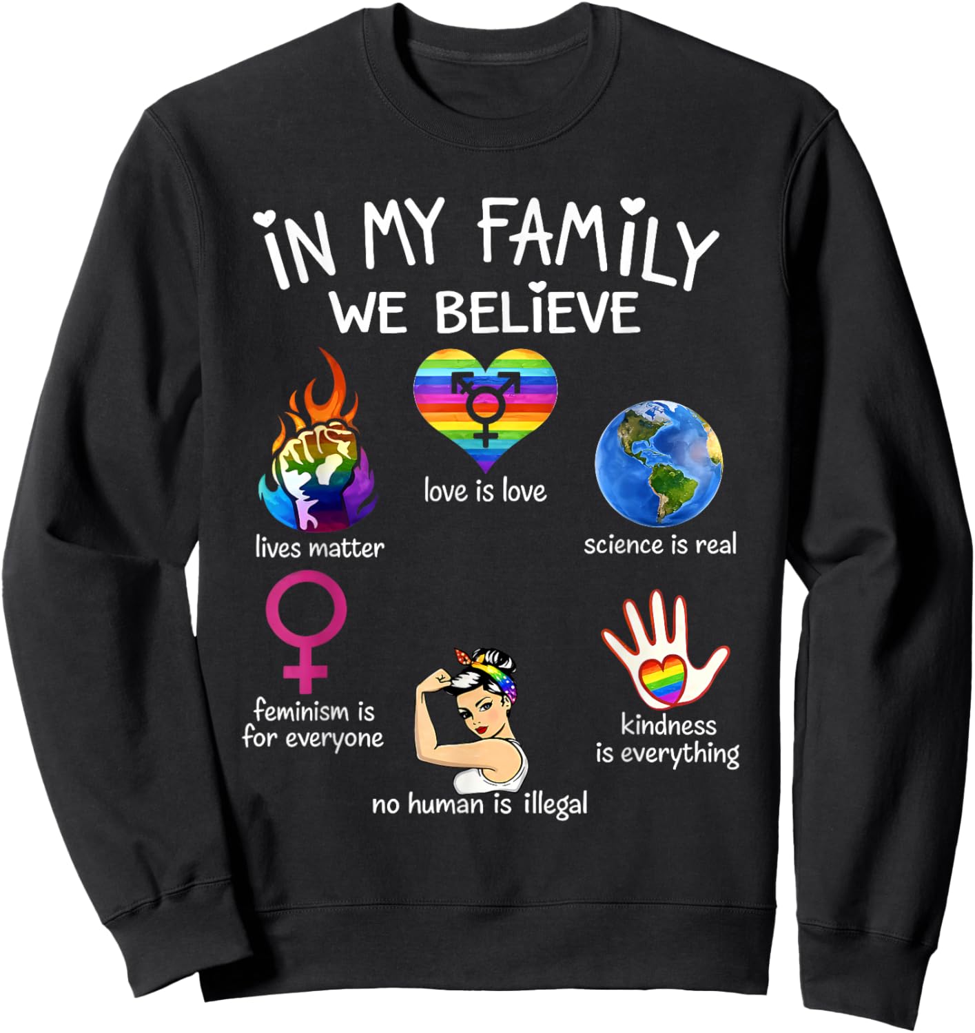 in My Family We Believe Rainbow LGBT Lesbian Gay Trans Pride Sweatshirt - Sweatshirt | Black