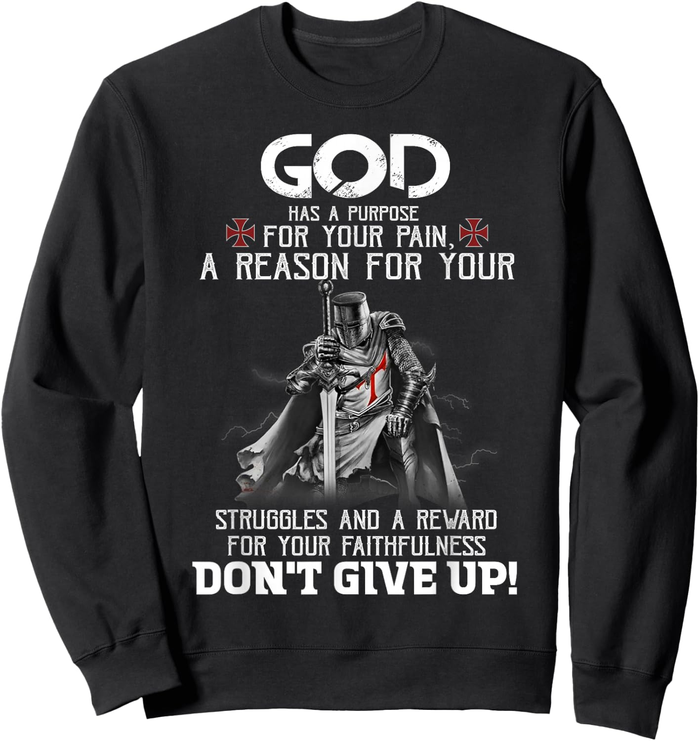 Knight Templar Christian Warrior God Purpose Don't Give Up Sweatshirt - Sweatshirt | Black
