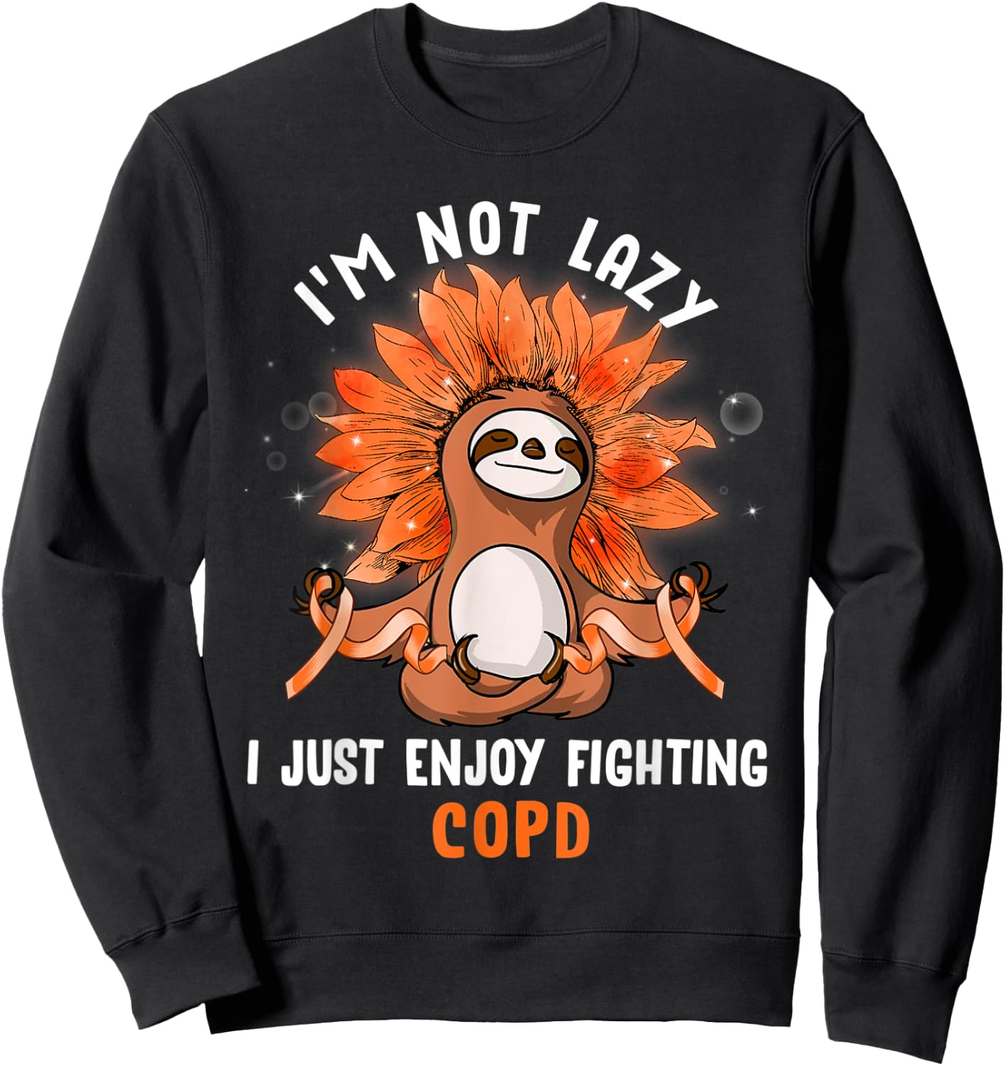 I'm Not Lazy I Just Enjoy Fighting COPD Sloth Sweatshirt - Sweatshirt | Black
