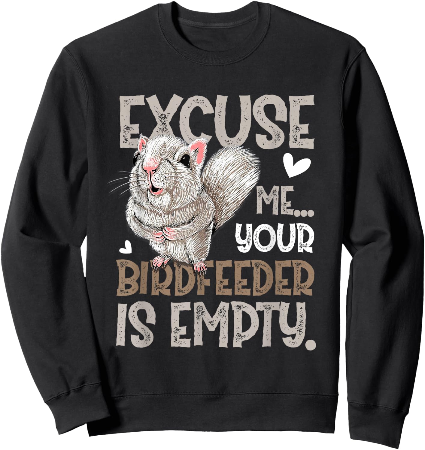 Squirrel Excuse Me Your Birdfeeder Is Empty Sweatshirt - Sweatshirt | Black