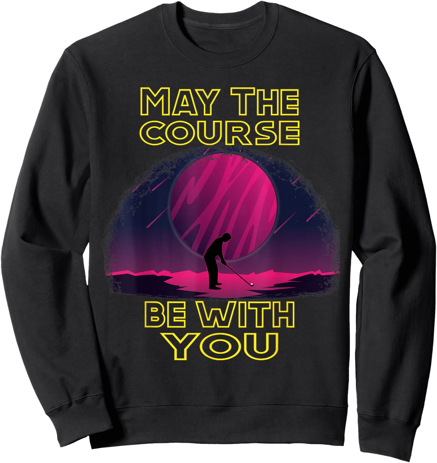 May The Course Be With You Funny Golf Gift Golfers Xmas Sweatshirt - Sweatshirt | Black