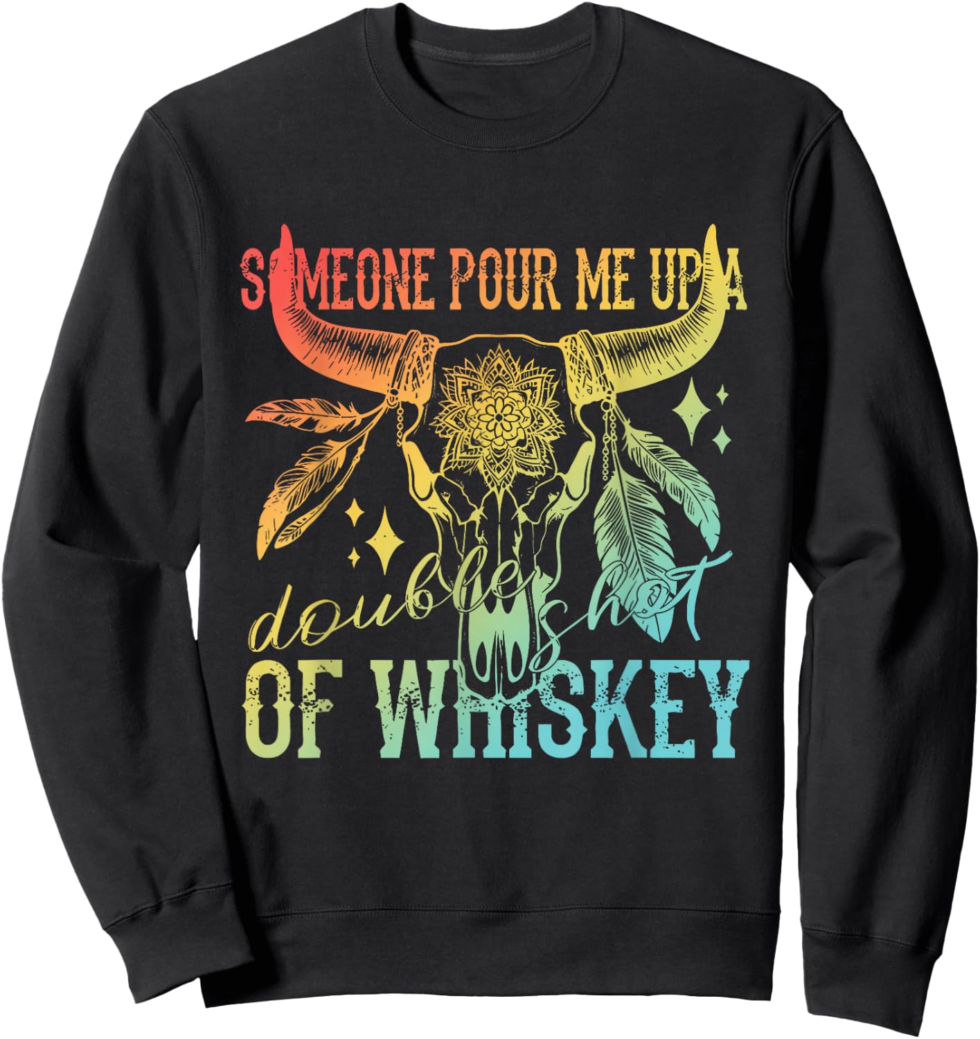 Someone Pour Me Up A Double Shot Of Whiskey Vintage Sweatshirt - Sweatshirt | Black