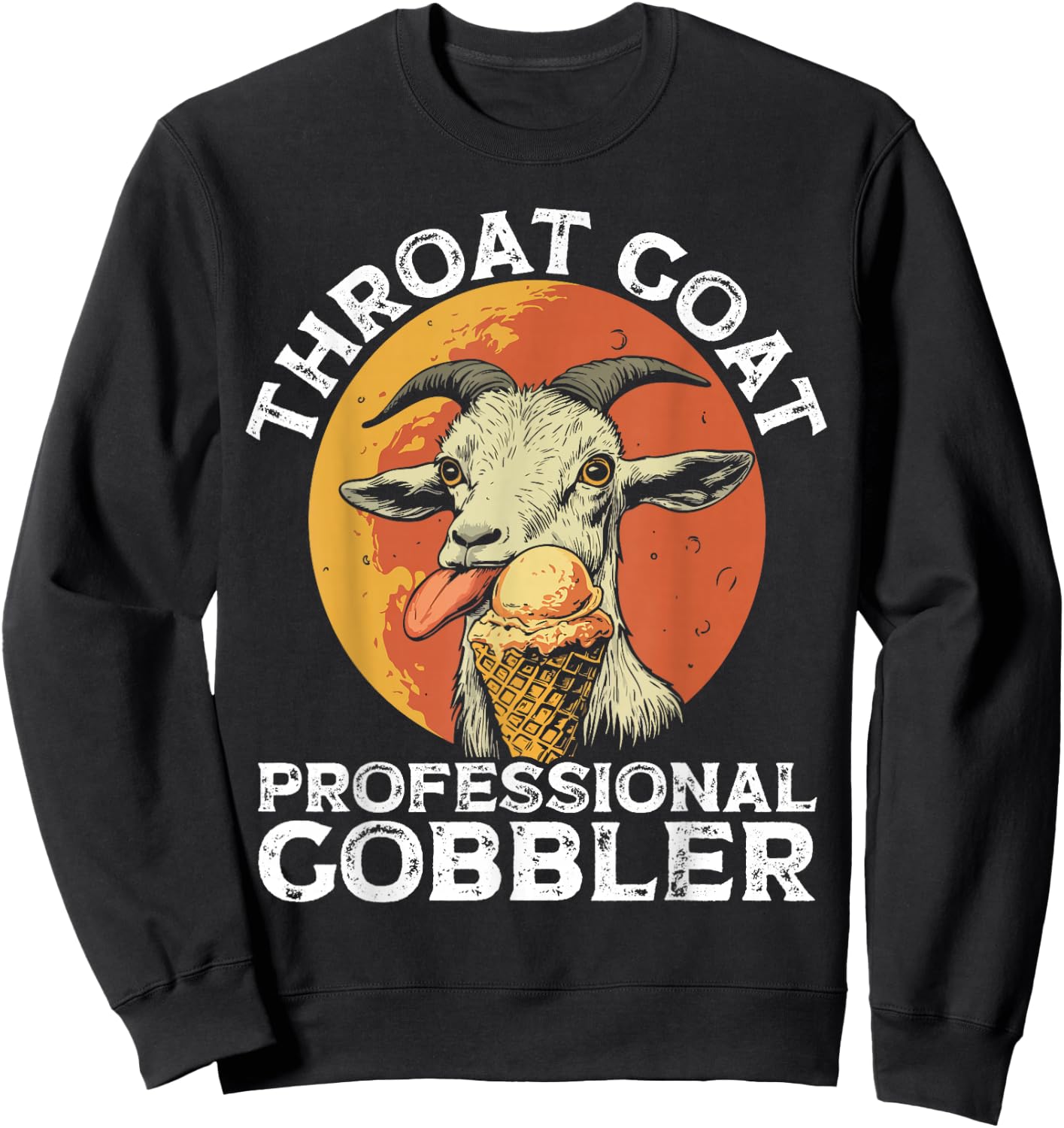 Throat Goat Professional Gobbler Alult Humor Funny Men Women Sweatshirt - Sweatshirt | Black