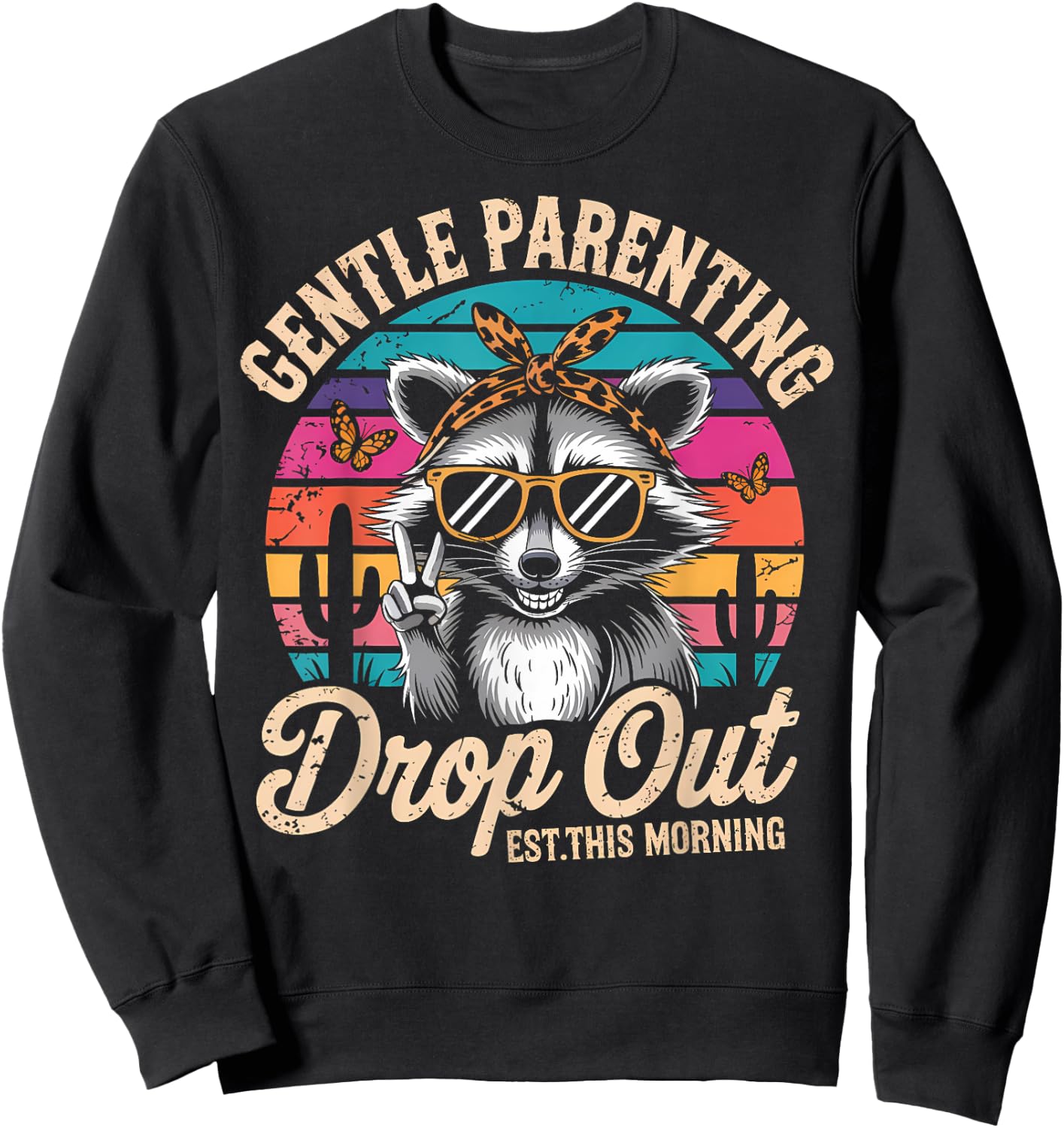 Gentle Parenting Drop Out Funny Raccoon Mothers Day Mom Sweatshirt - Sweatshirt | Black