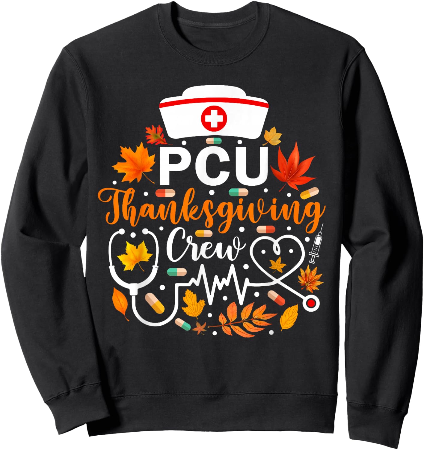 PCU Thanksgiving Nurse Crew Funny Thanksgiving Nurse Sweatshirt - Sweatshirt | Black