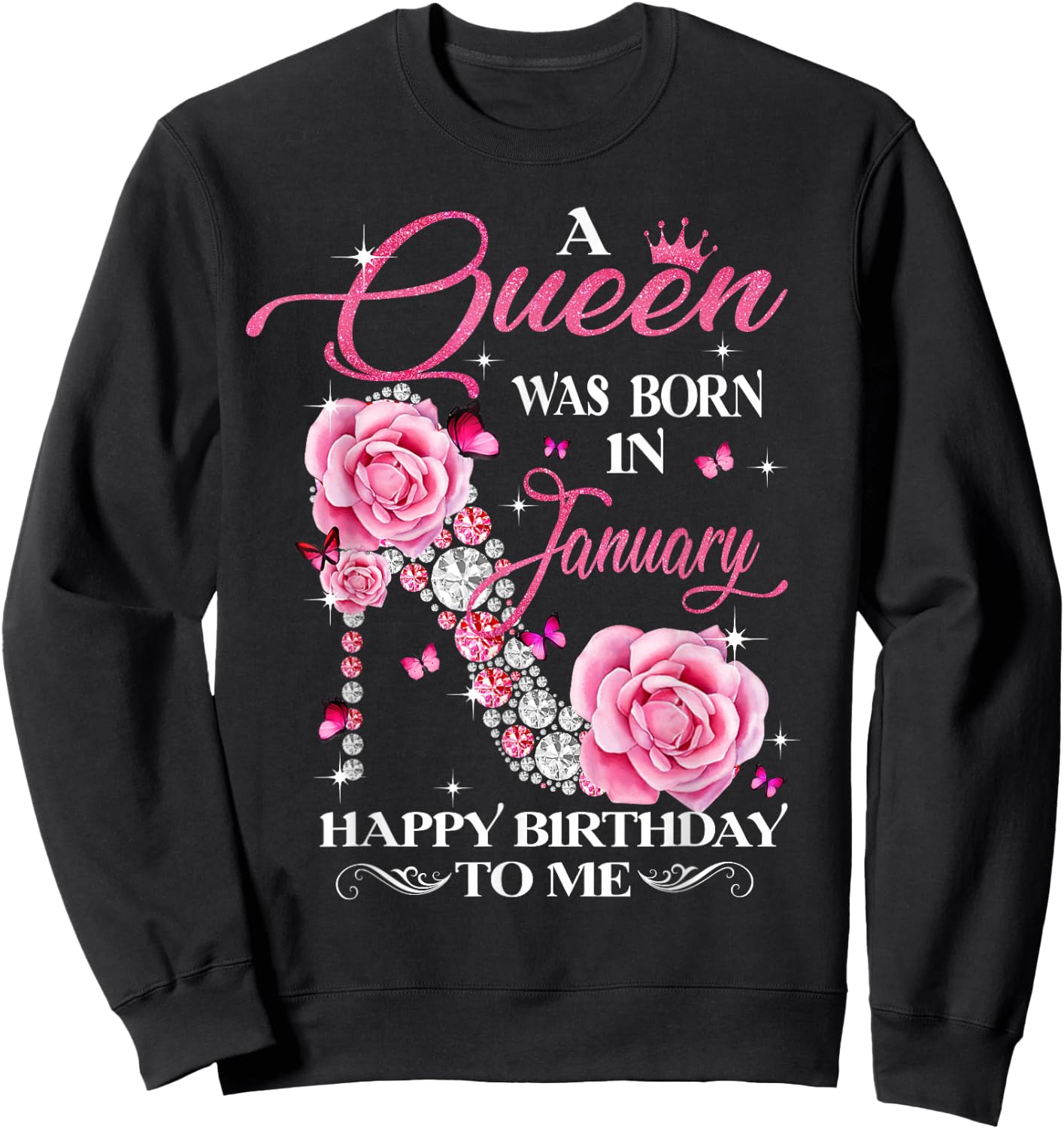 A Queen Was Born In January Happy Birthday To Me High Heel Sweatshirt - Sweatshirt | Black